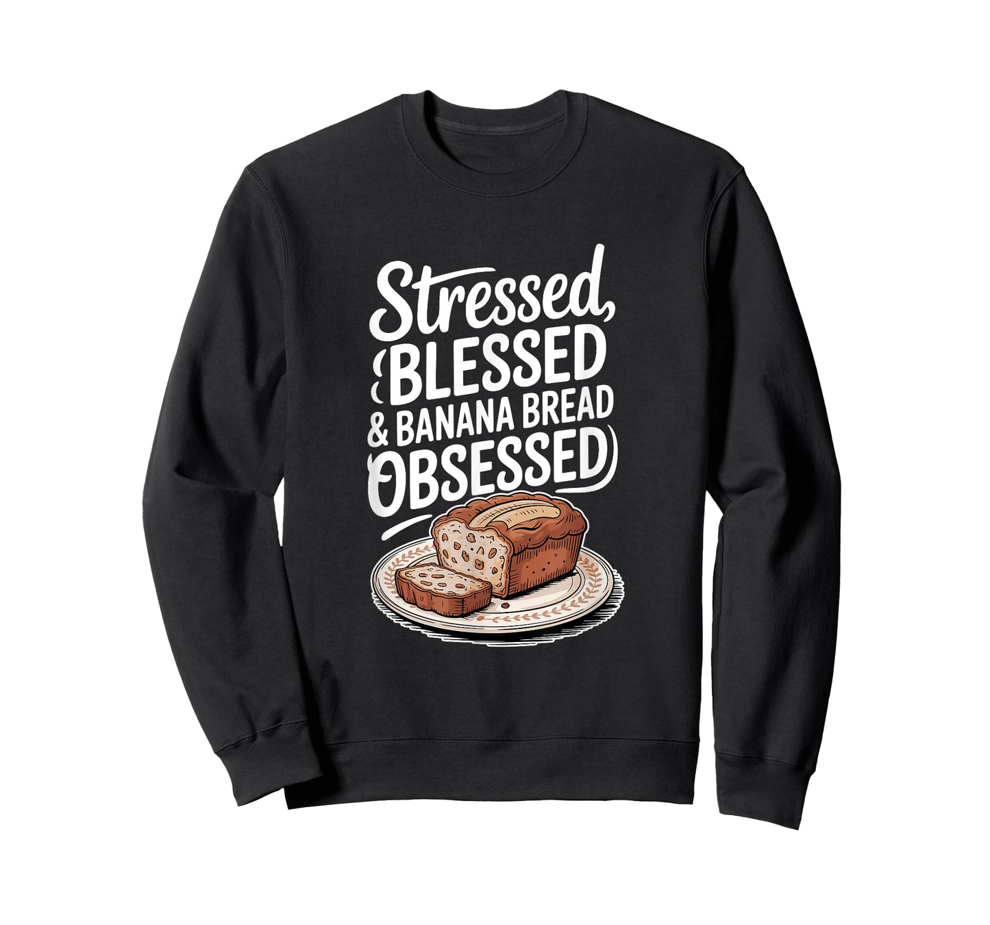 Stressed Blessed Banana Bread Obsessed, Baking T-Shirt