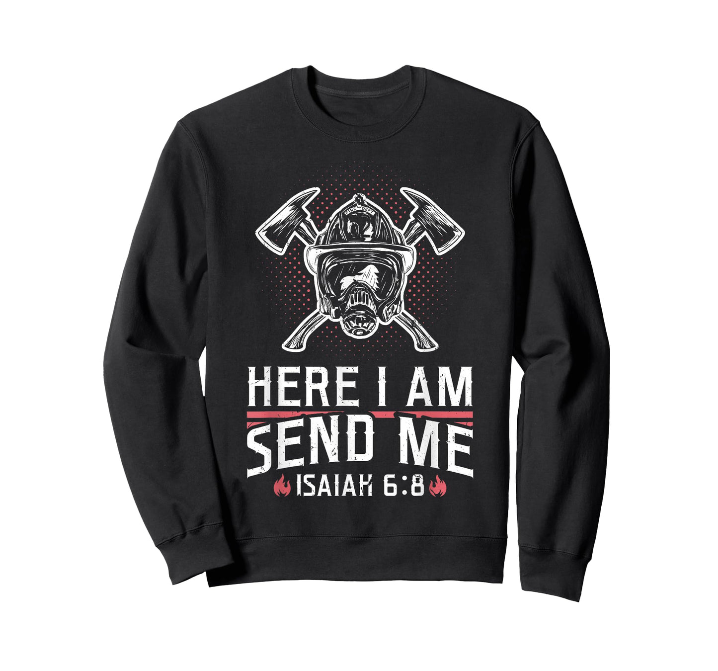 Firefighter Here I Am Send Me Isaiah 6:8 T-Shirt