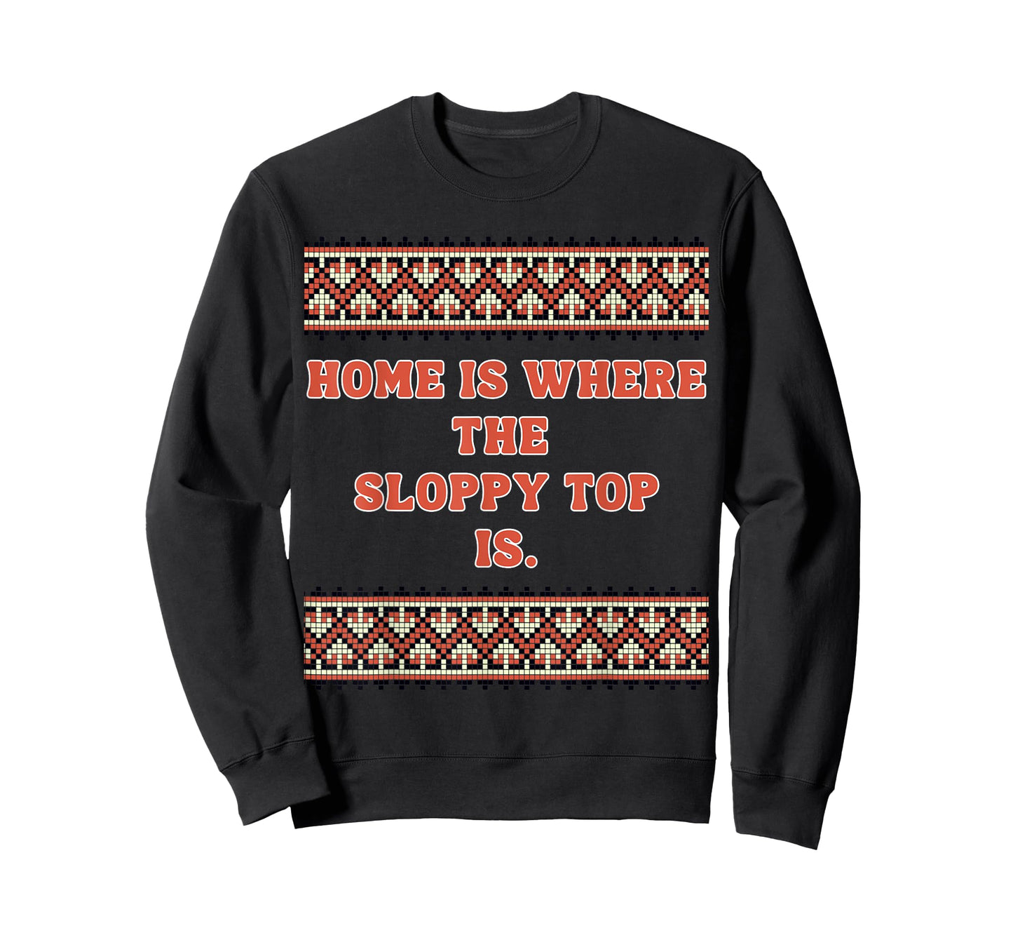 Home is Where The Sloppy top is T-Shirt
