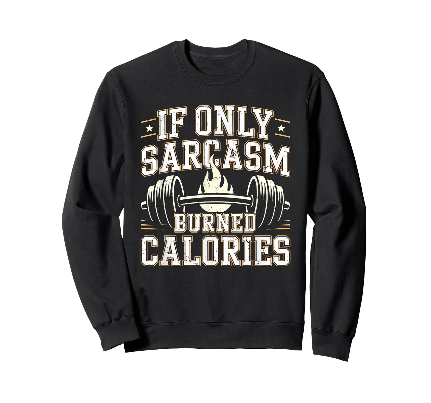 If Only Sarcasm Burned Calories Funny Gym Workout Men Women T-Shirt