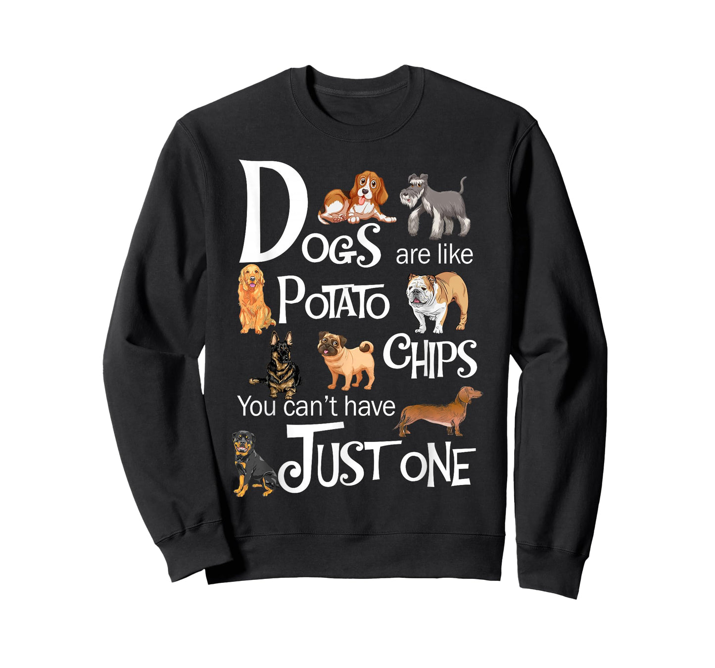 Dogs Are Like Potato Chips You Can't Have Just One T-Shirt