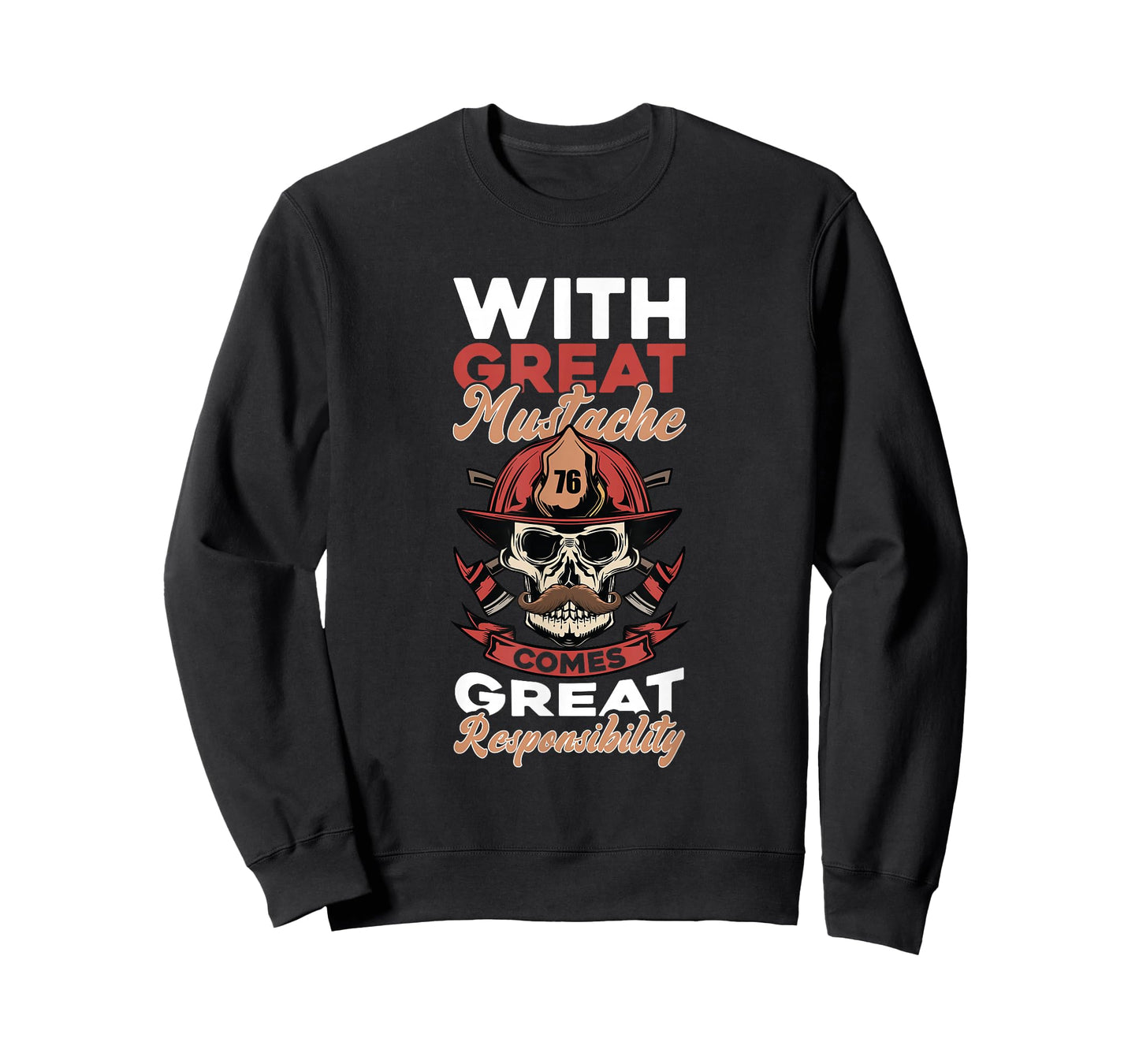 Firefighter With Great Mustache Comes Great Responsibility T-Shirt