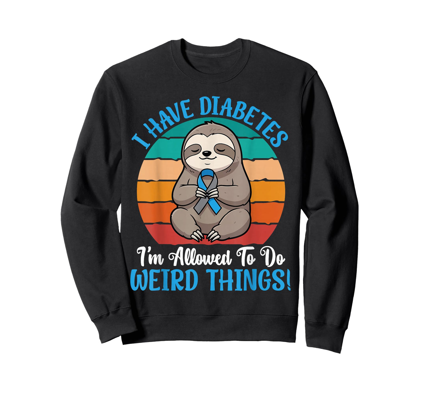 I Have Diabetes I’m Allowed to Do Weird Things Cute Sloth T-Shirt