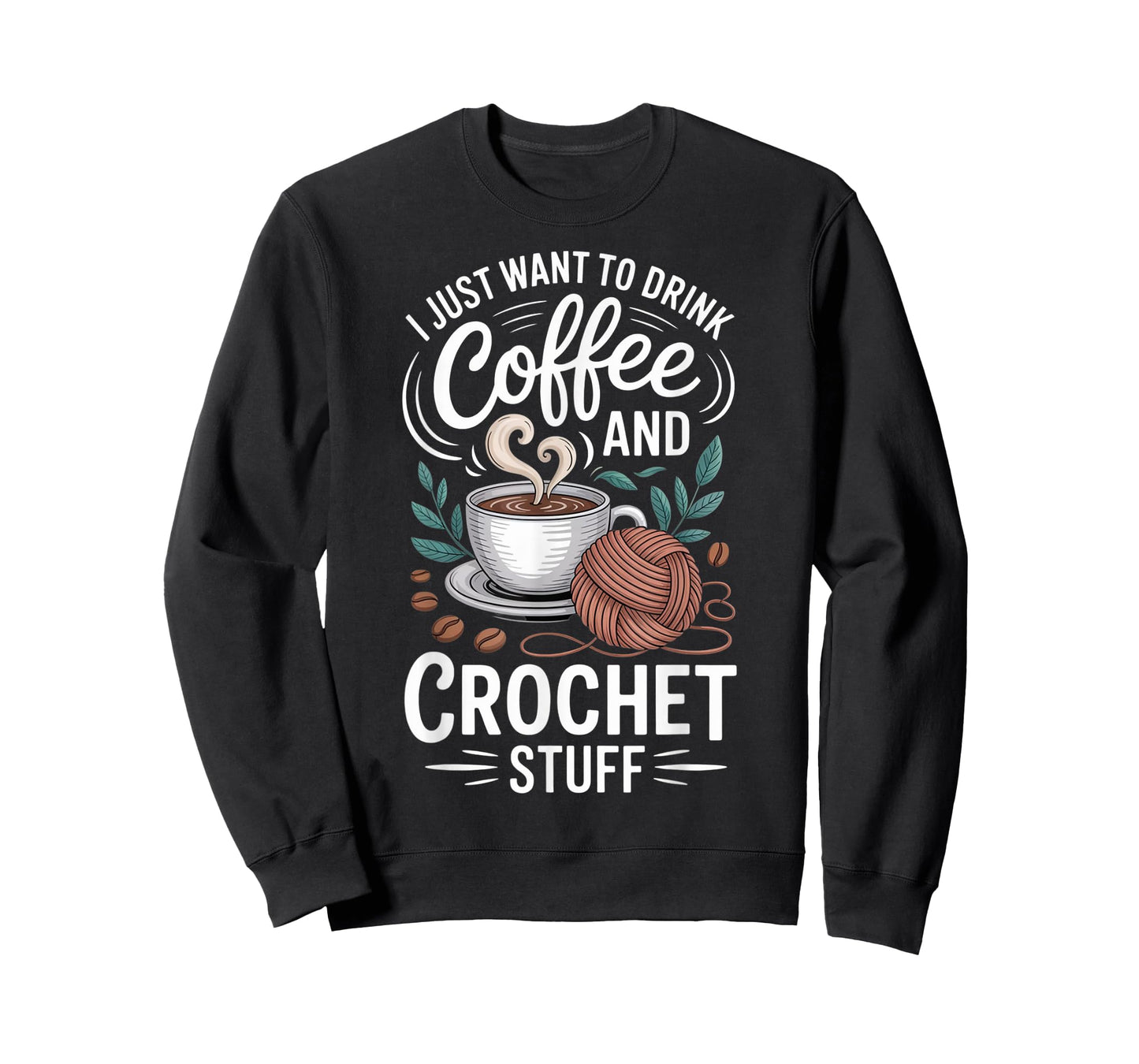Drink Coffee Crochet Stuff Funny Crocheting Enthusiasts T-Shirt