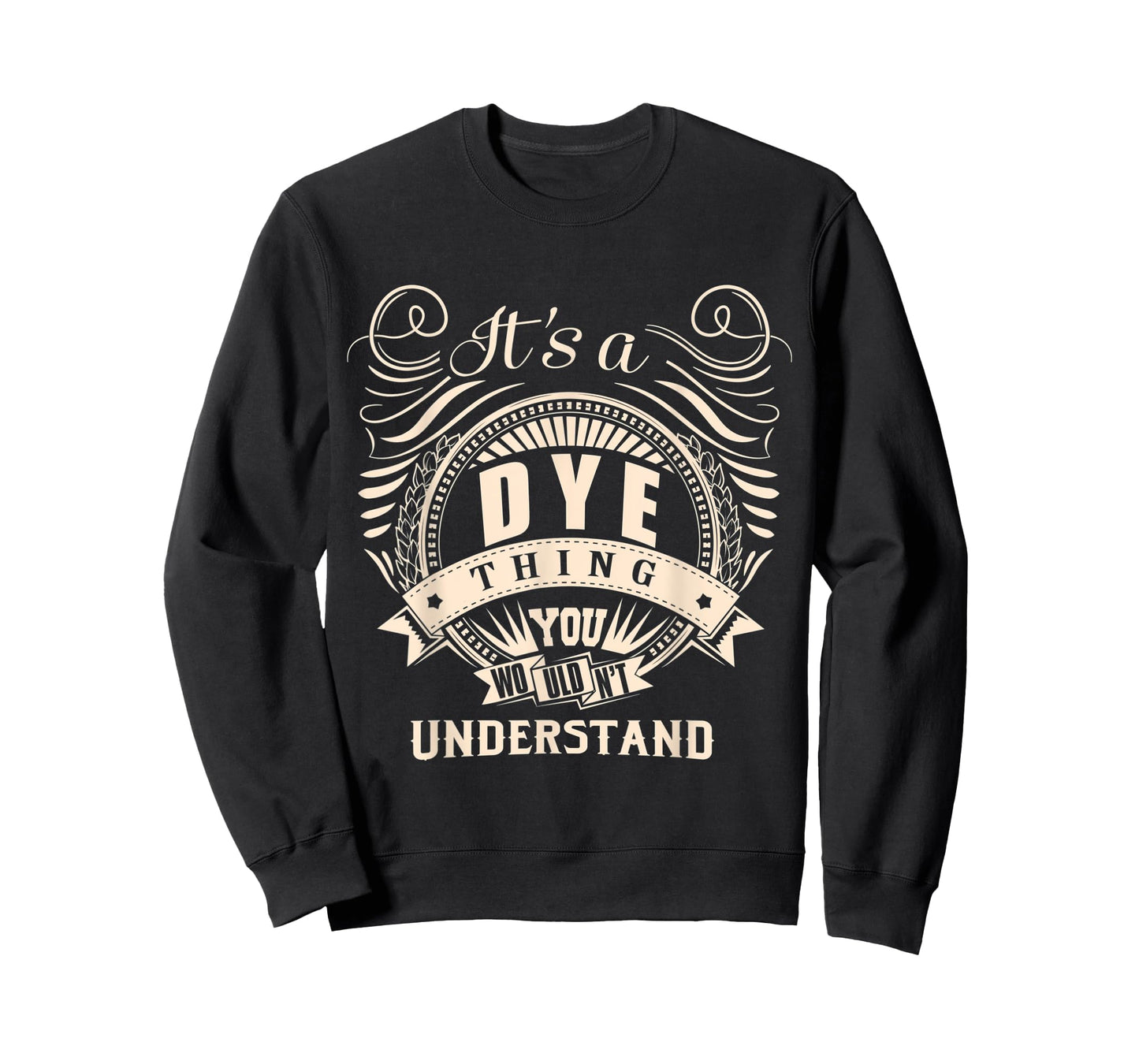 It's a DYE thing you wouldn't understand Gifts T-Shirt