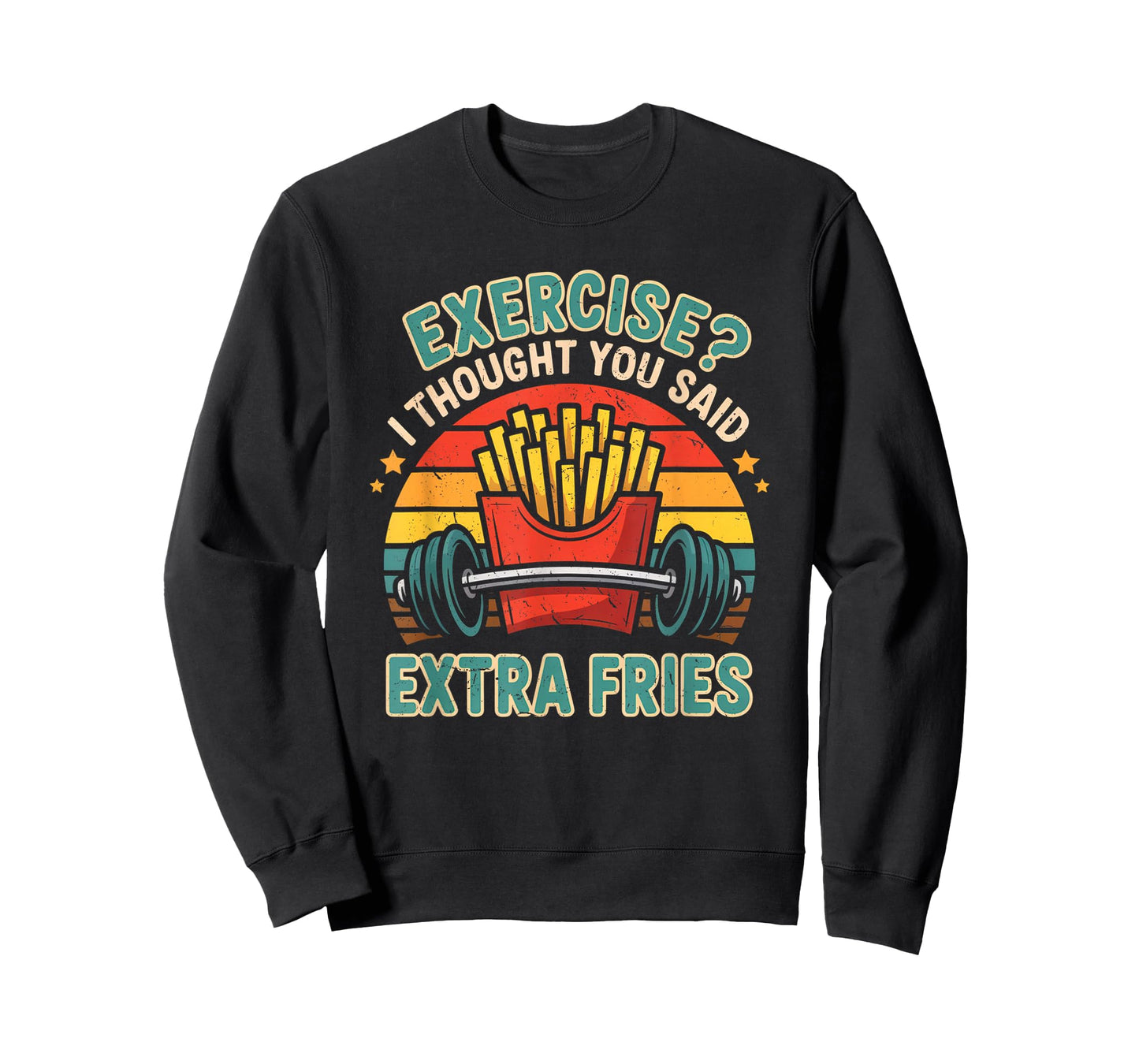 Exercise I Thought You Said Extra Fries Funny Gym Workout T-Shirt