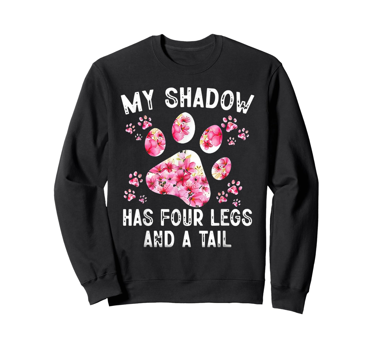 My Shadow Has Four Legs And A Tail Dog Paw T-Shirt