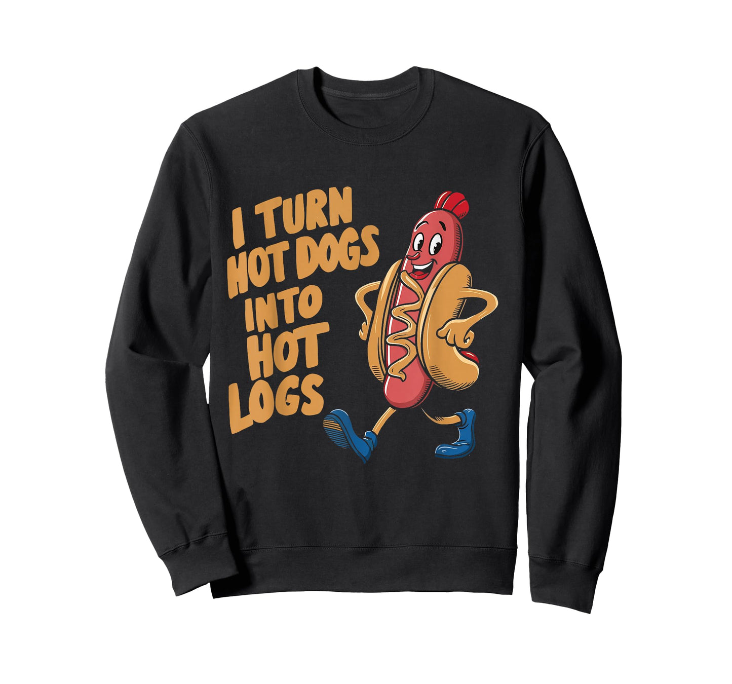 I Turn Hotdogs Into Hot Logs T-Shirt
