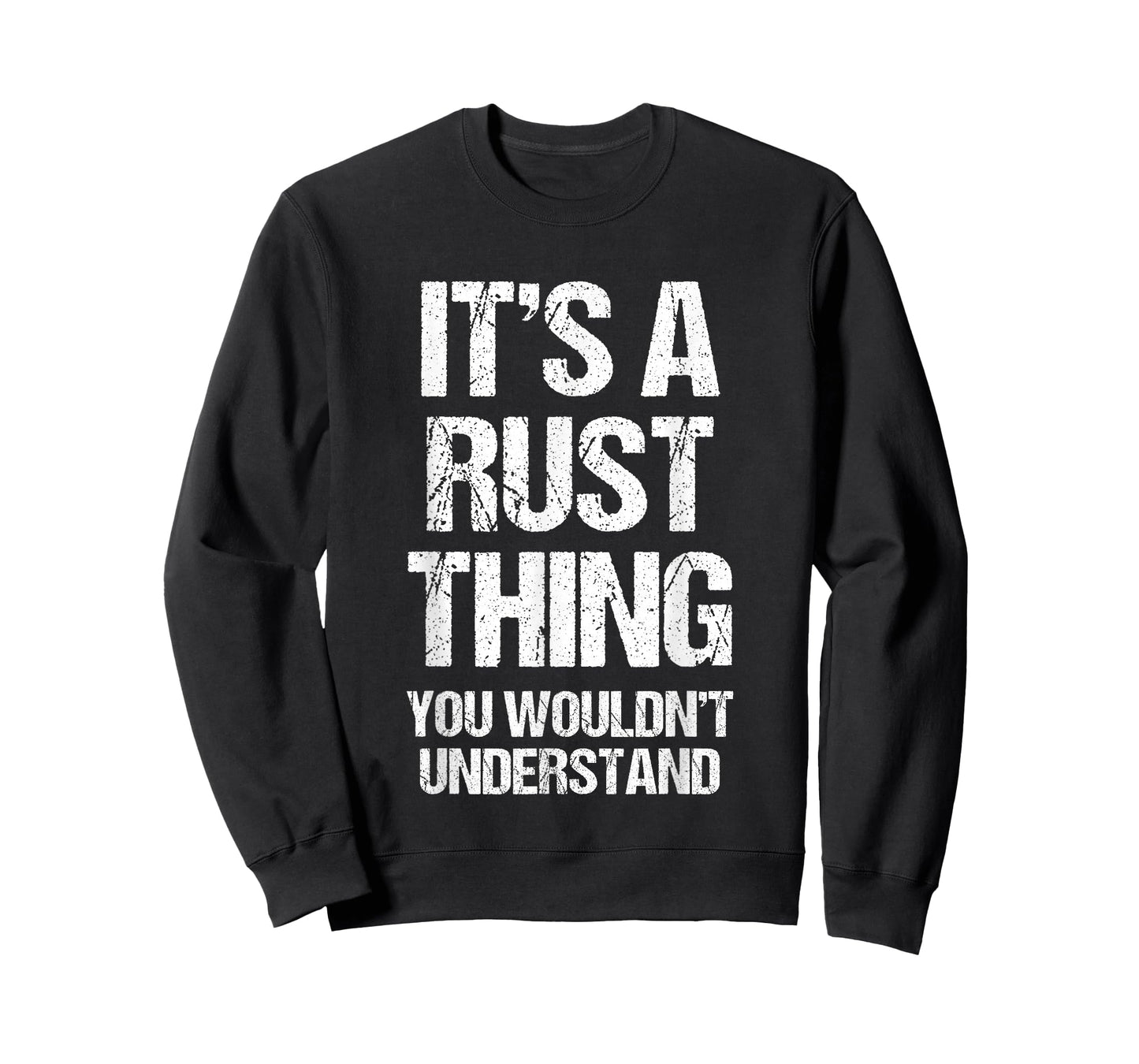 It's A Rust Thing... Funny Gaming Saying Gamer Sports Meme T-Shirt