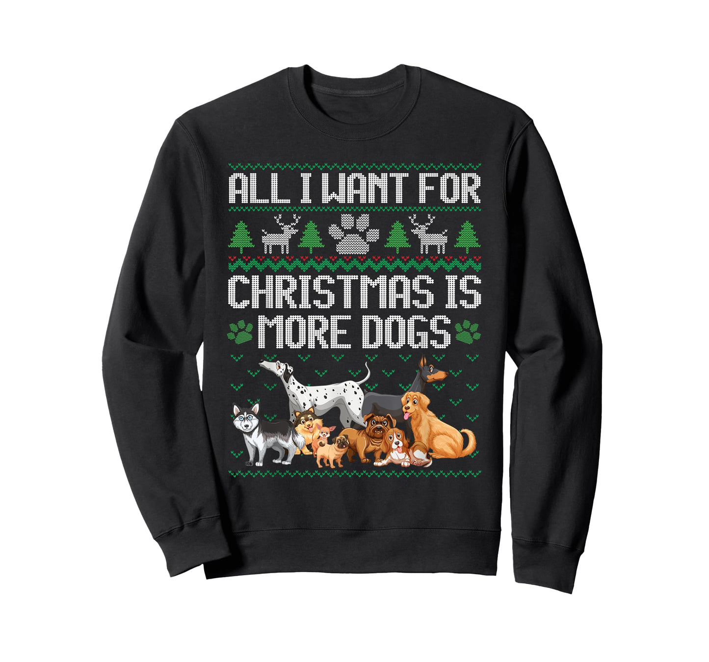 All I Want For Christmas Is More Dogs Ugly Xmas Sweater Gift T-Shirt