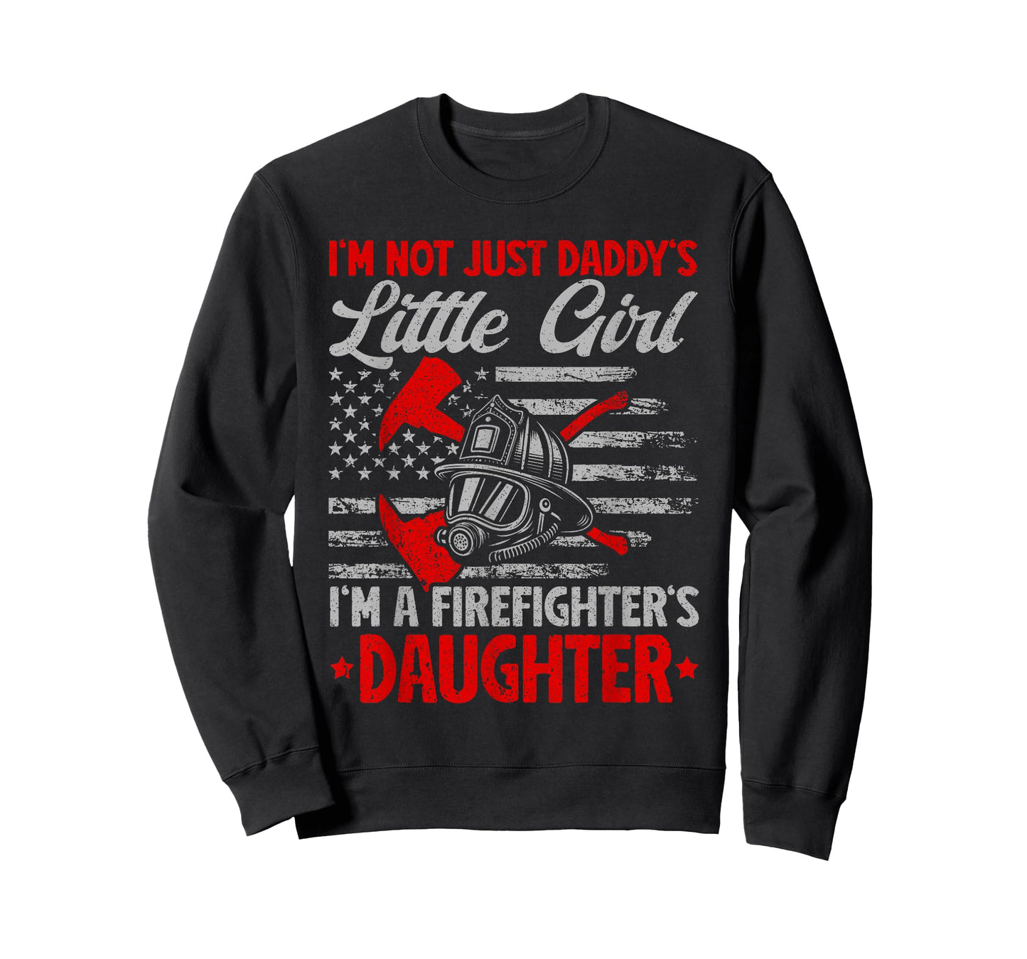 I'm Not Just Daddy's Little Girl I'm A Firefighter Daughter T-Shirt