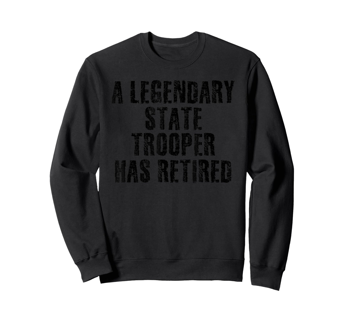 A LEGENDARY STATE TROOPER HAS RETIRED Funny Gift Idea T-Shirt