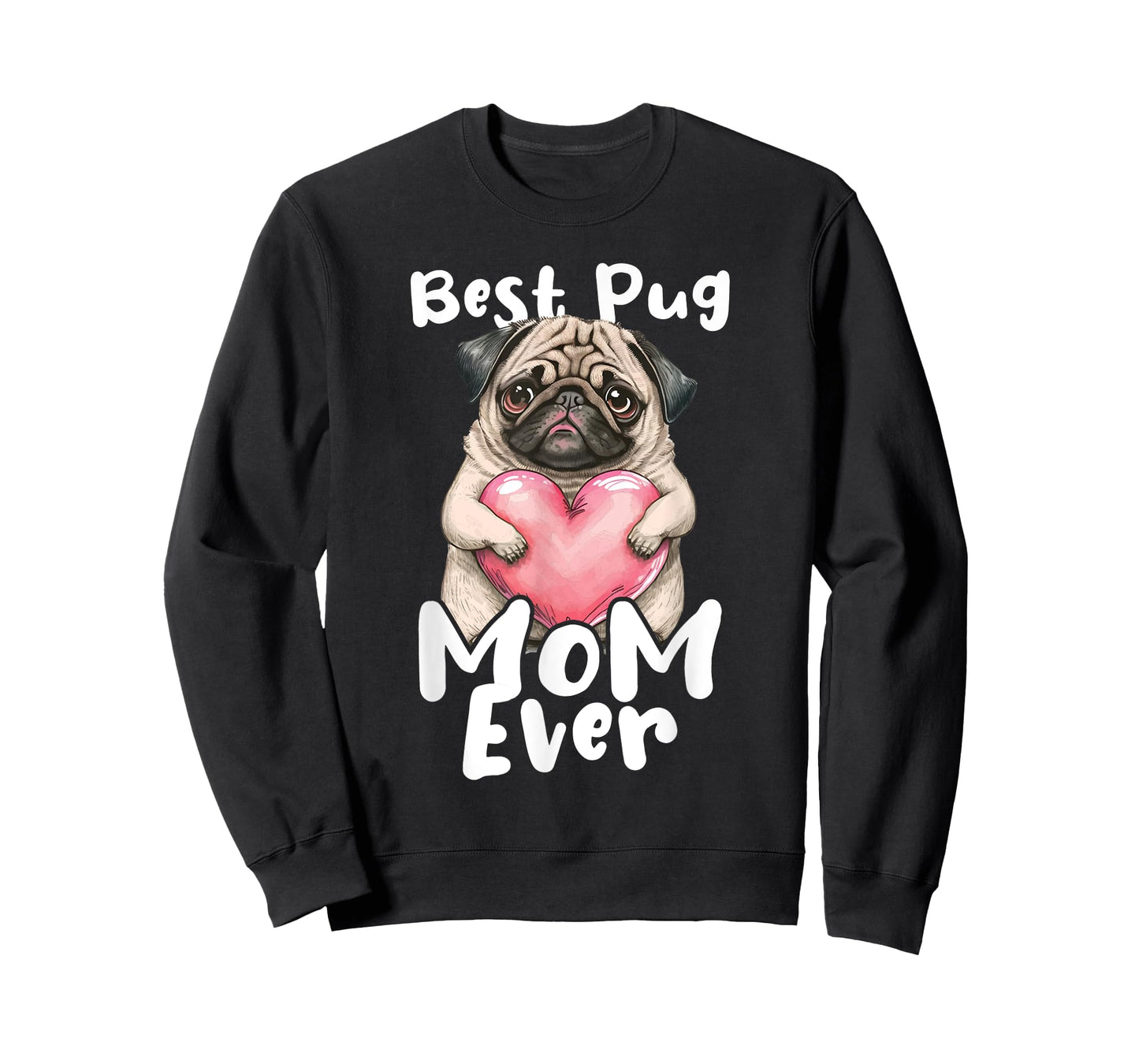 Best Pug Mom Ever - Mother's Day Dog Owner Puppy Pet Trainer T-Shirt for Men Women Girls Kids