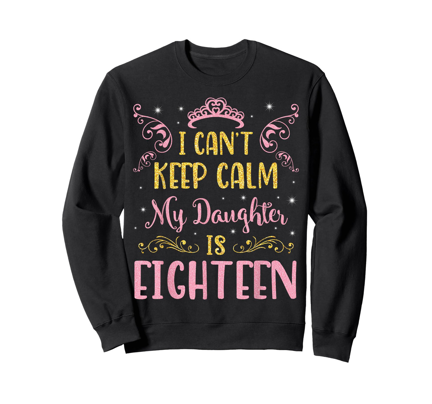 I Can't Keep Calm My Daughter Is 18 Years Old Happy Birthday T-Shirt