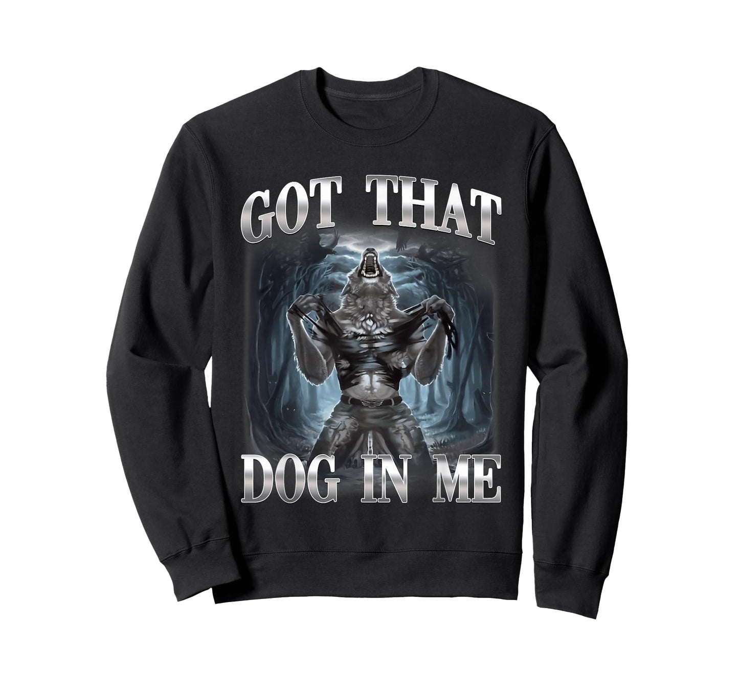 Got That Dog in Me Funny Alpha Wolf Ironic Meme Unhinged T-Shirt