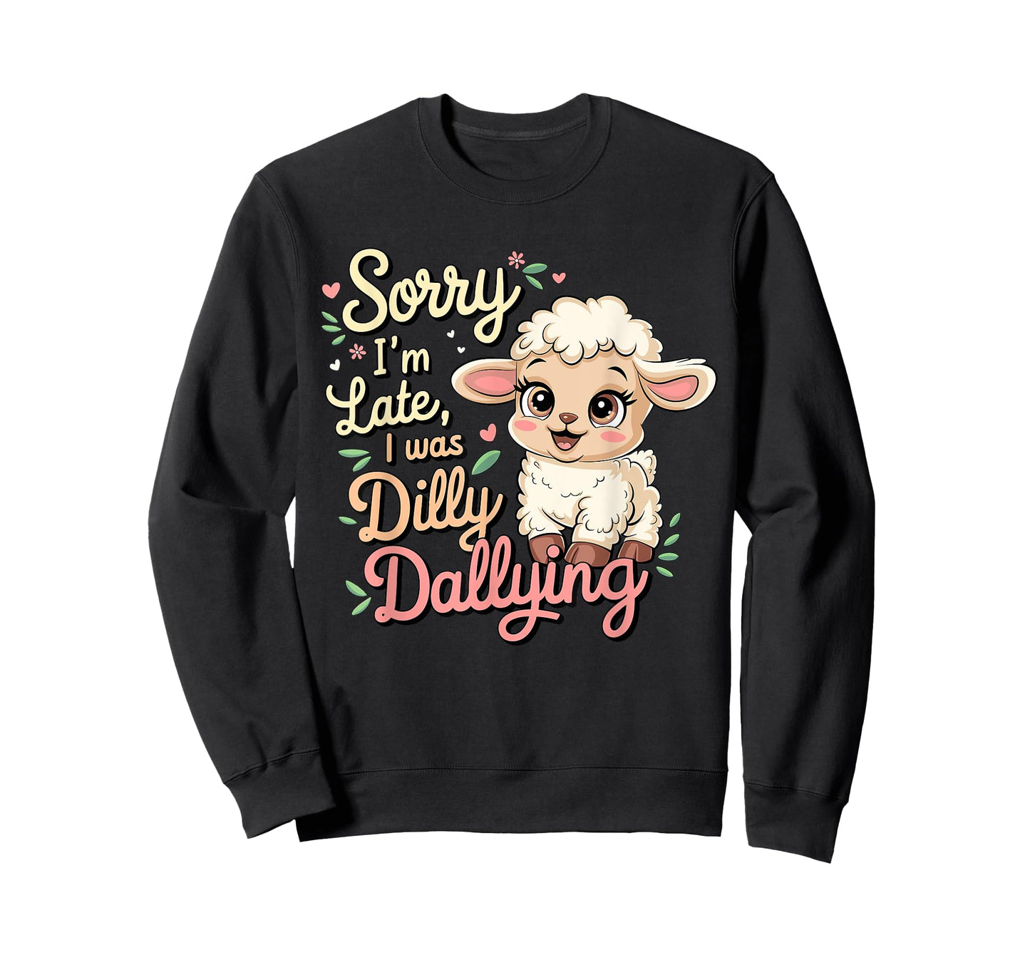 Sorry I'M Late I Was Dilly Dallying Funny Baby sheep Lamb T-Shirt