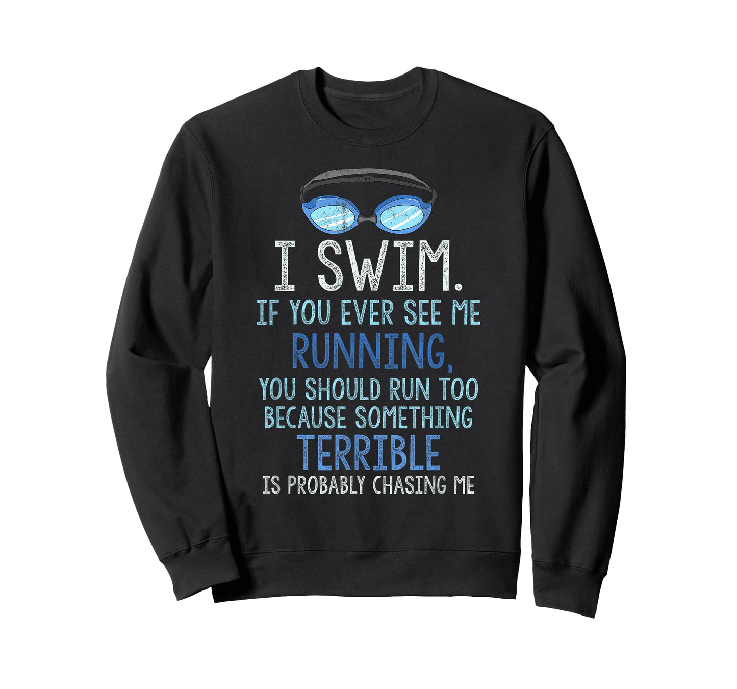 I Swim If You Ever See Me Running You Should Run Too Funny T-Shirt