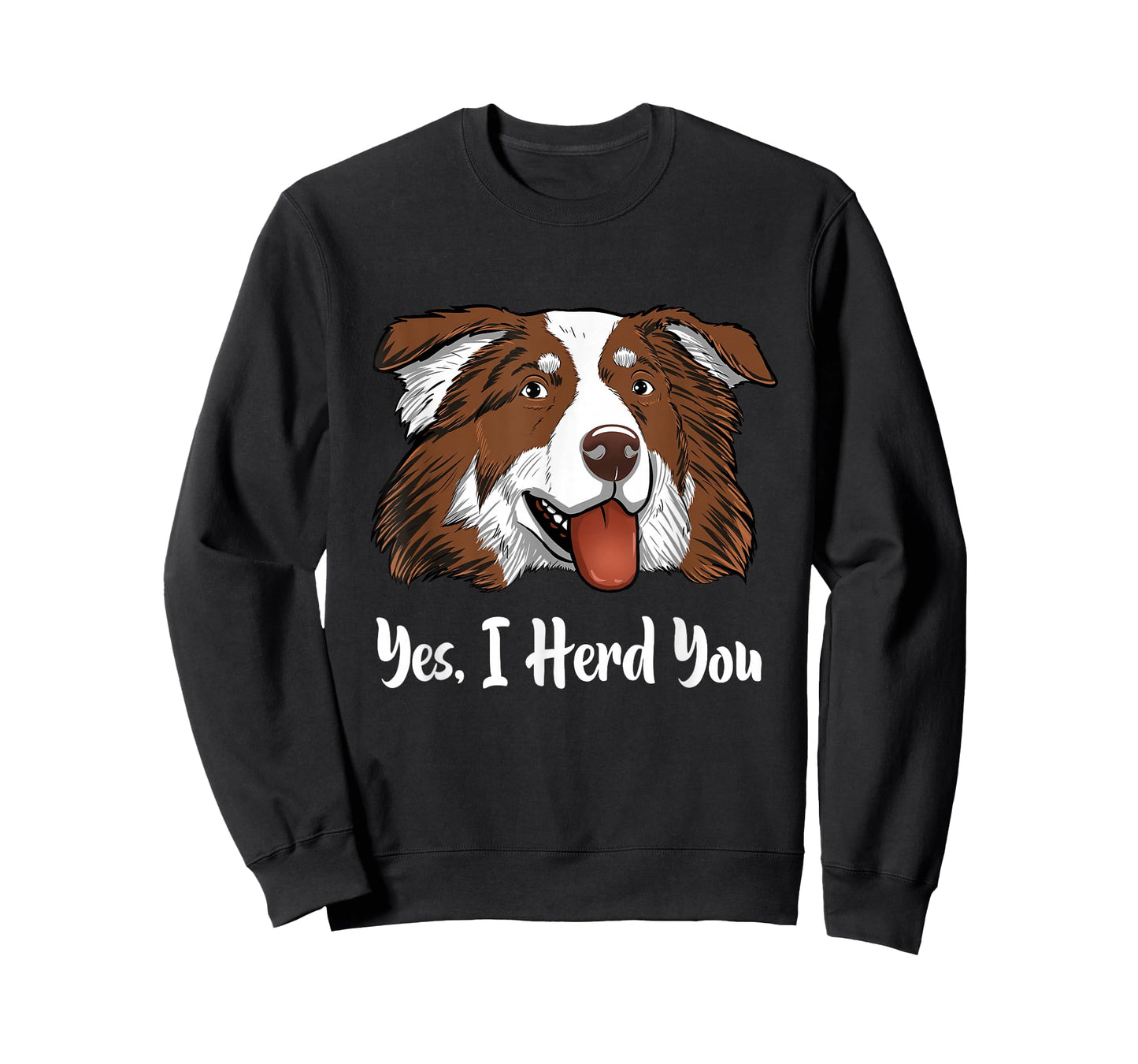 Aussie Red Tri Australian Shepherd Yes I Herd You T-Shirt