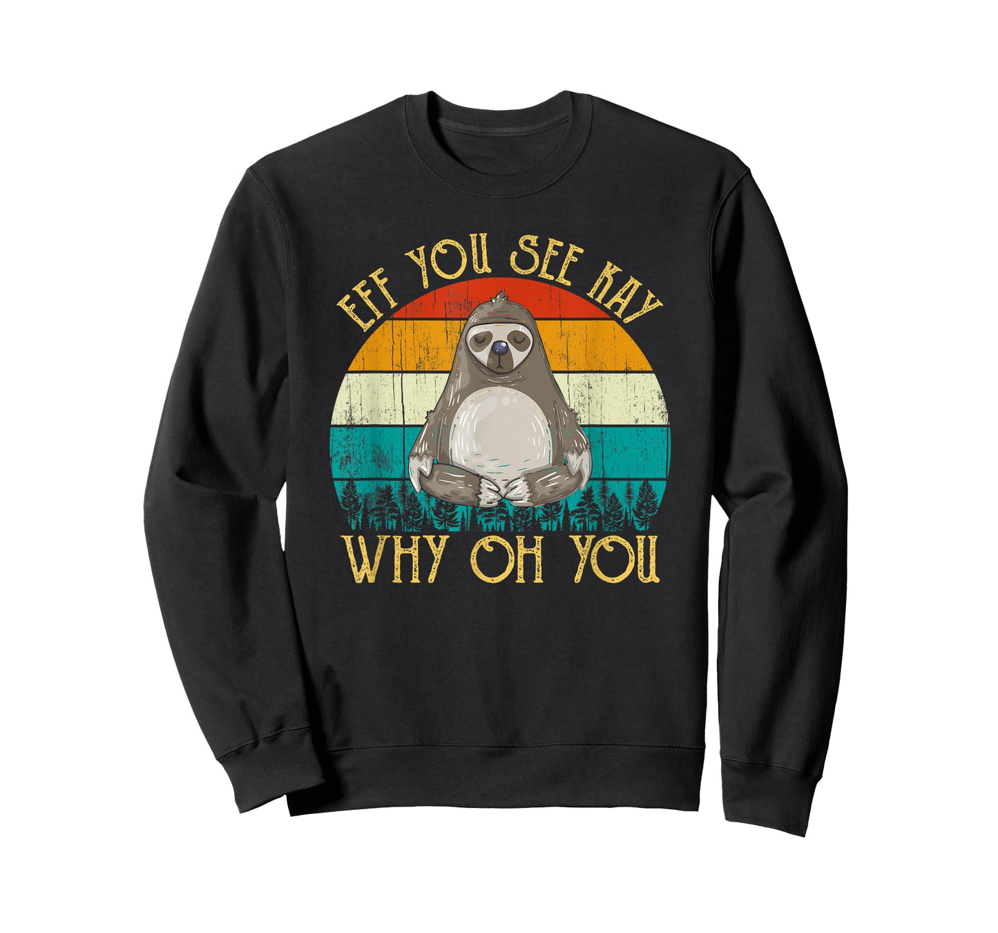 Eff You See Kay Why Oh You - Funny Vintage Sloth Lover Yoga T-Shirt