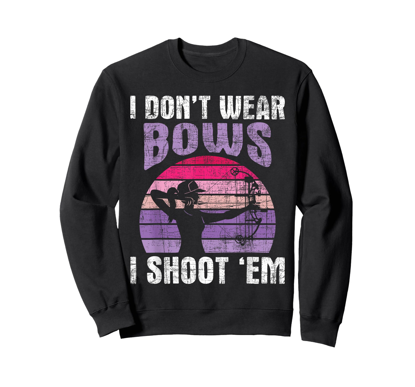 I Don't Wear Bows I Shoot Em - Archery Girl Bowman Archer T-Shirt