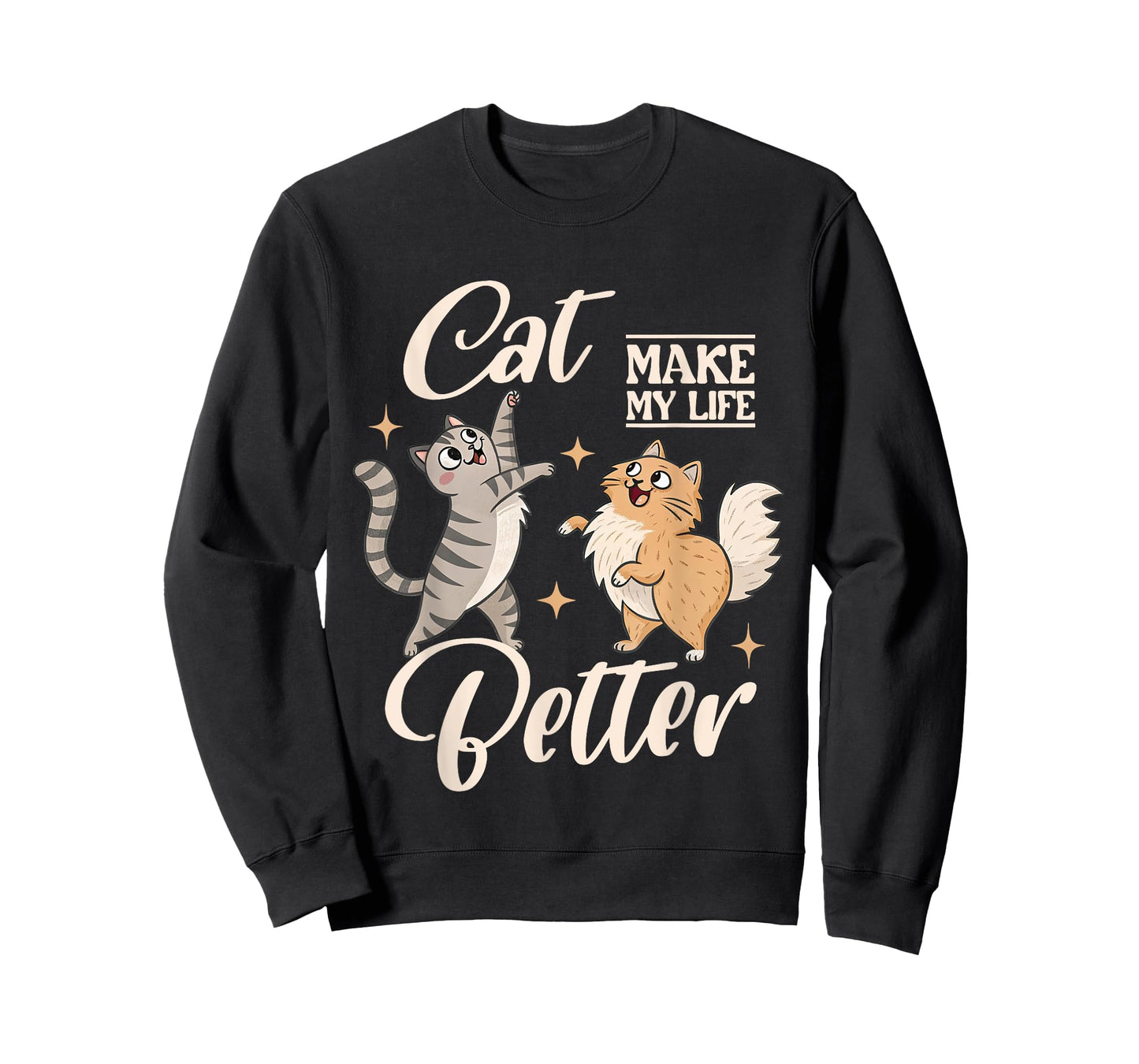 Cats Make My Life Better Kitten Cat Lover Pet Owner Cat Mom T-Shirt
