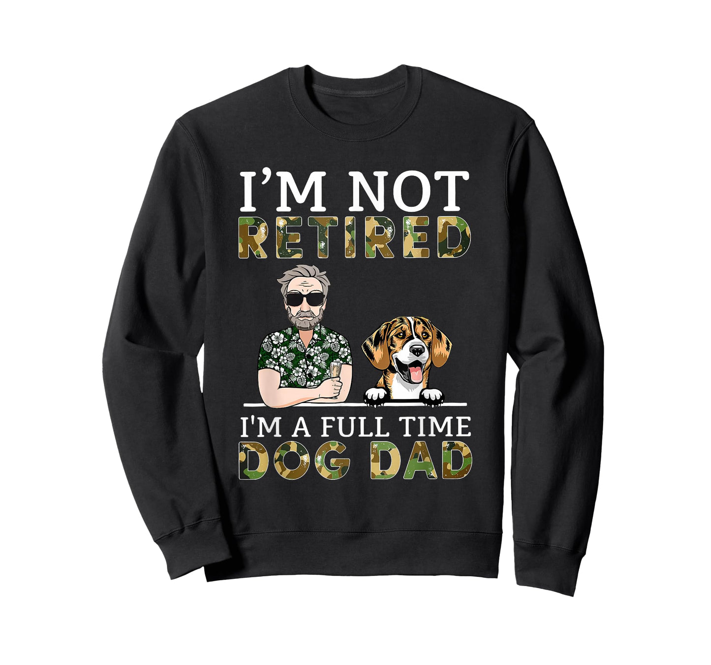 I'm Not Retired I'm A Full Time Dog Dad Funny Dog Lover T-Shirt