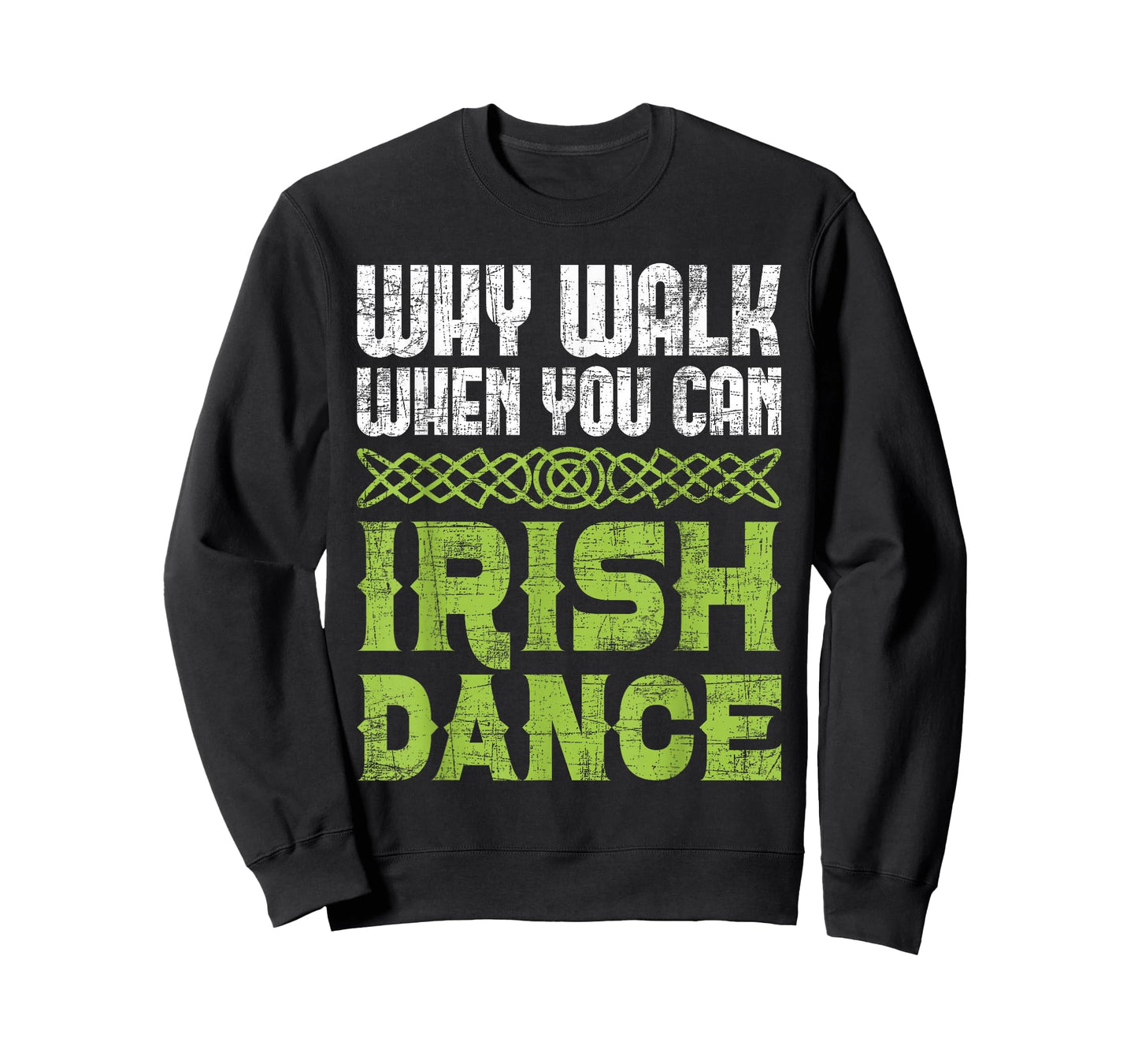 Why Walk When You Can Irish Dance - Irish Dancer Ceili Reel T-Shirt