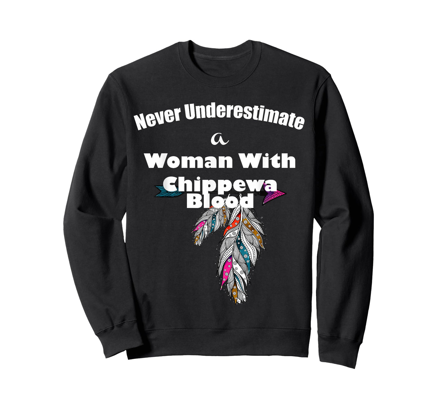 Never Underestimate A Woman With Chippewa Blood T-Shirt