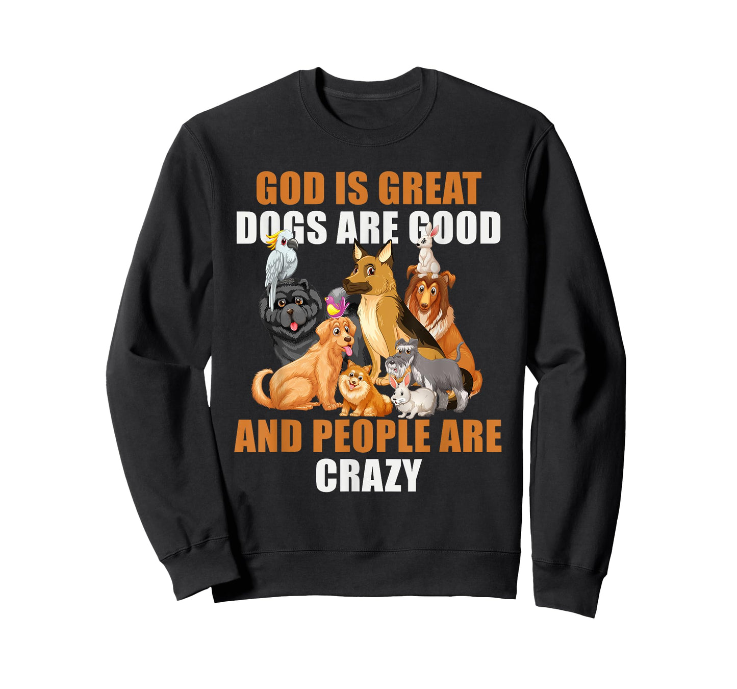 God Is Great Dogs Are Good People Are Crazy T-Shirt