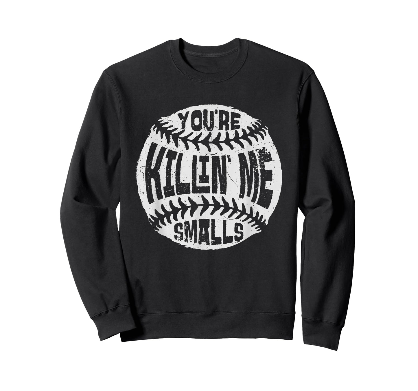 You're Killin' Me Smalls Baseball Mom Sister Aunt Softball T-Shirt