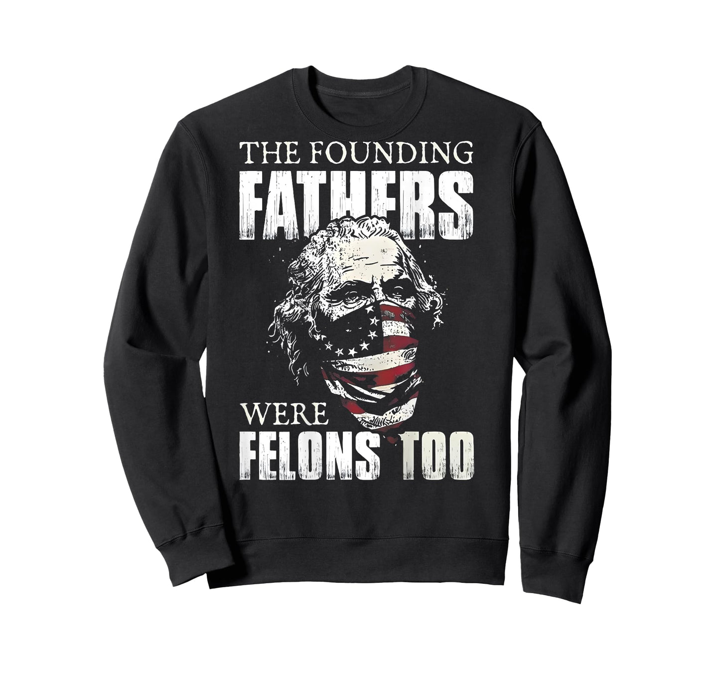 The Founding Fathers Were Felons Too (on back) T-Shirt