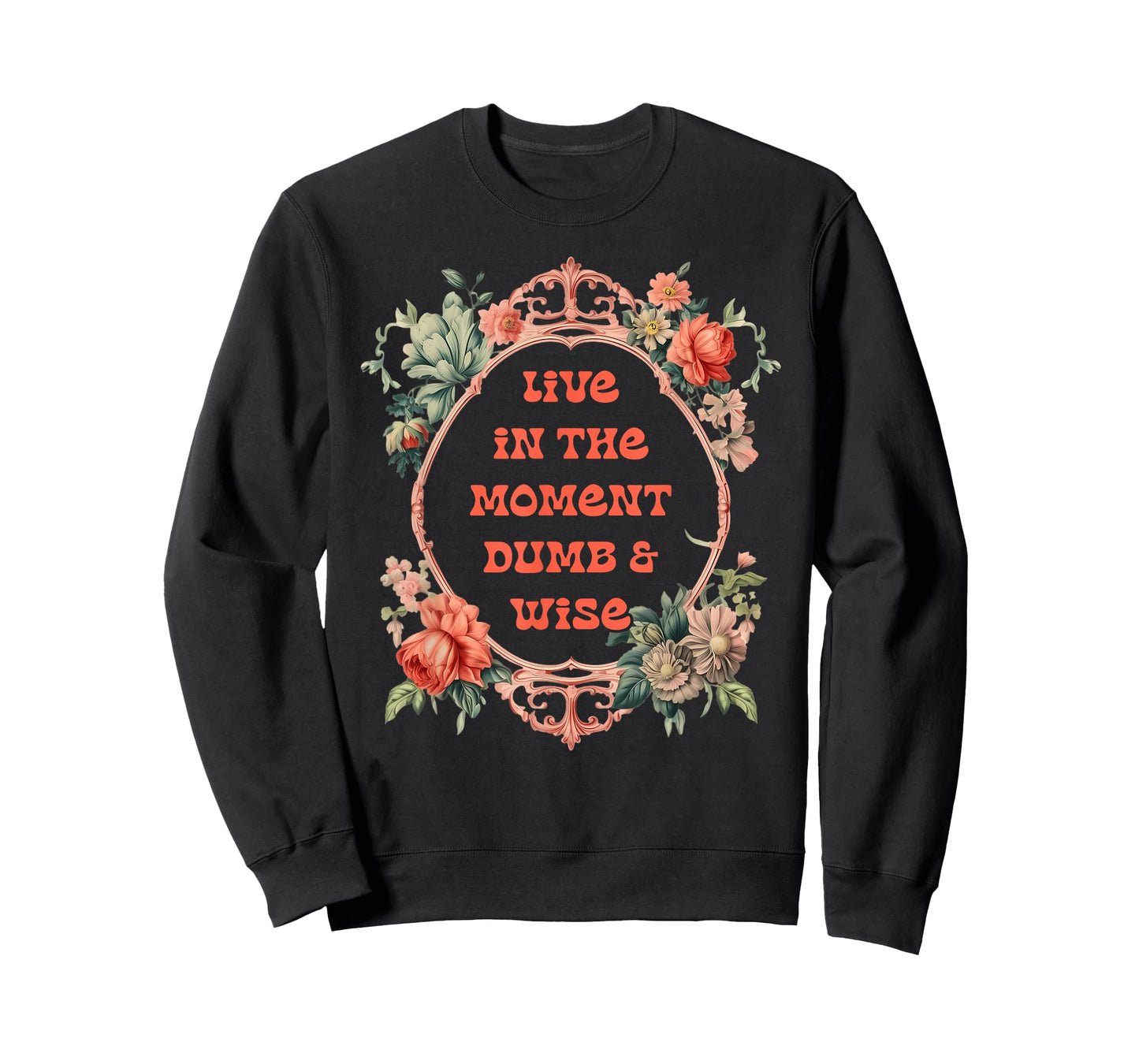 Live in The Moment Dumb and Wise T-Shirt