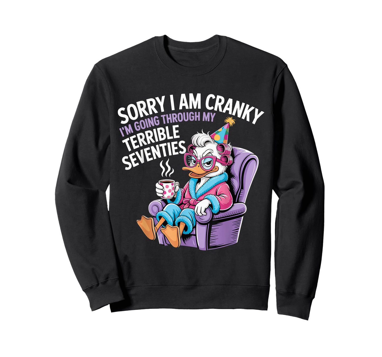 Sorry I Am Cranky I'm Going Through My Terrible Seventies T-Shirt