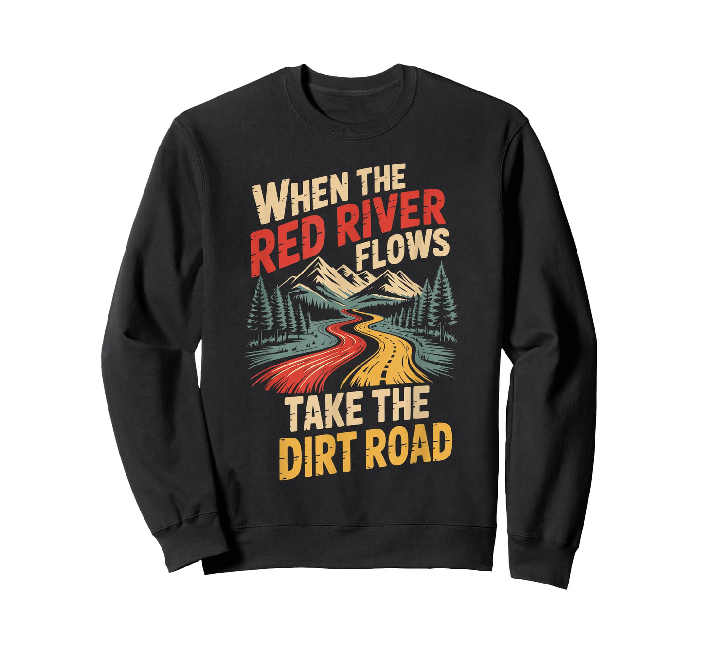 When The Red River Flows Take The Dirt Road T-Shirt