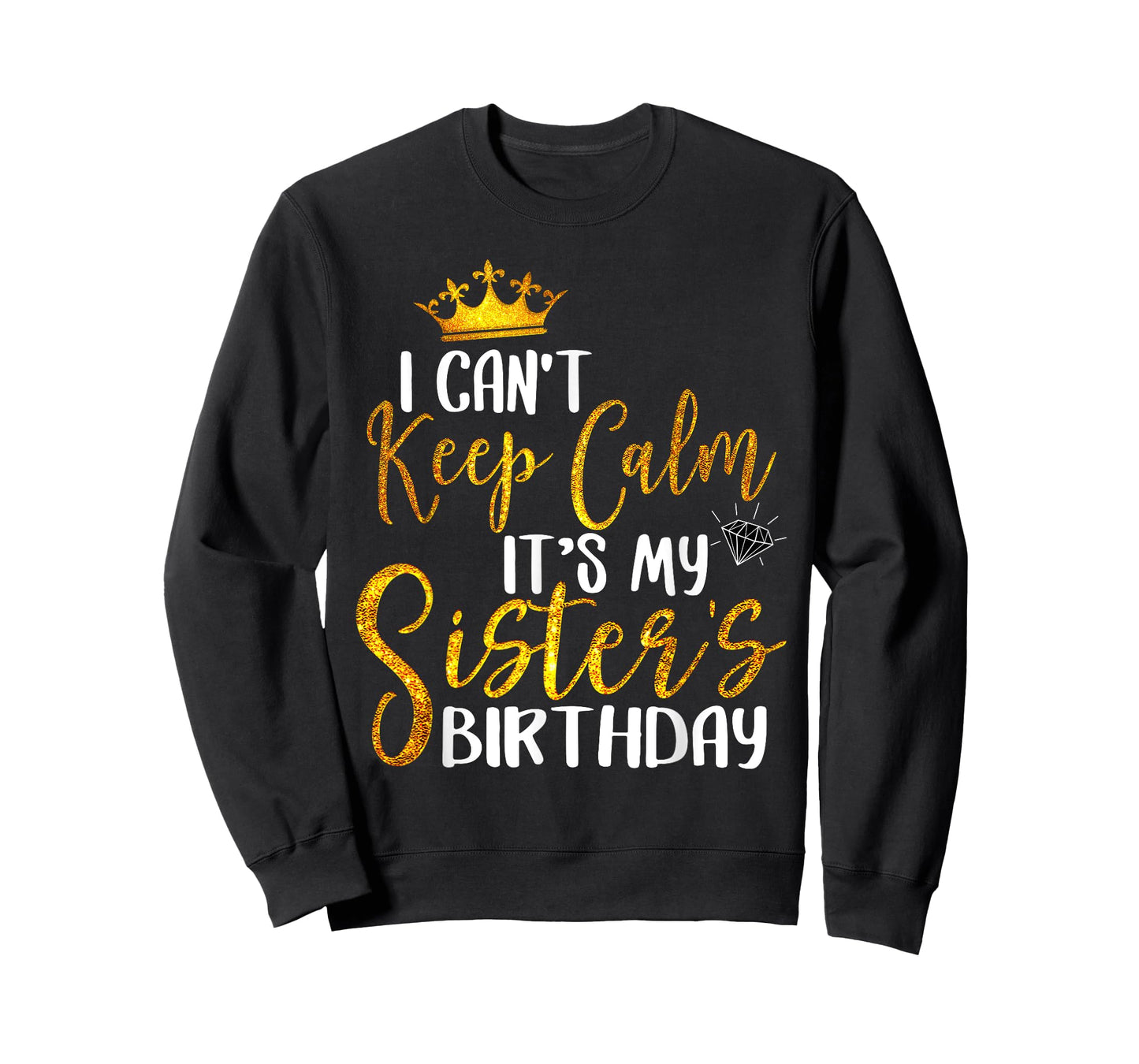 New Happy Birthday I Can't Keep Calm It's My Sister Birthday T-Shirt