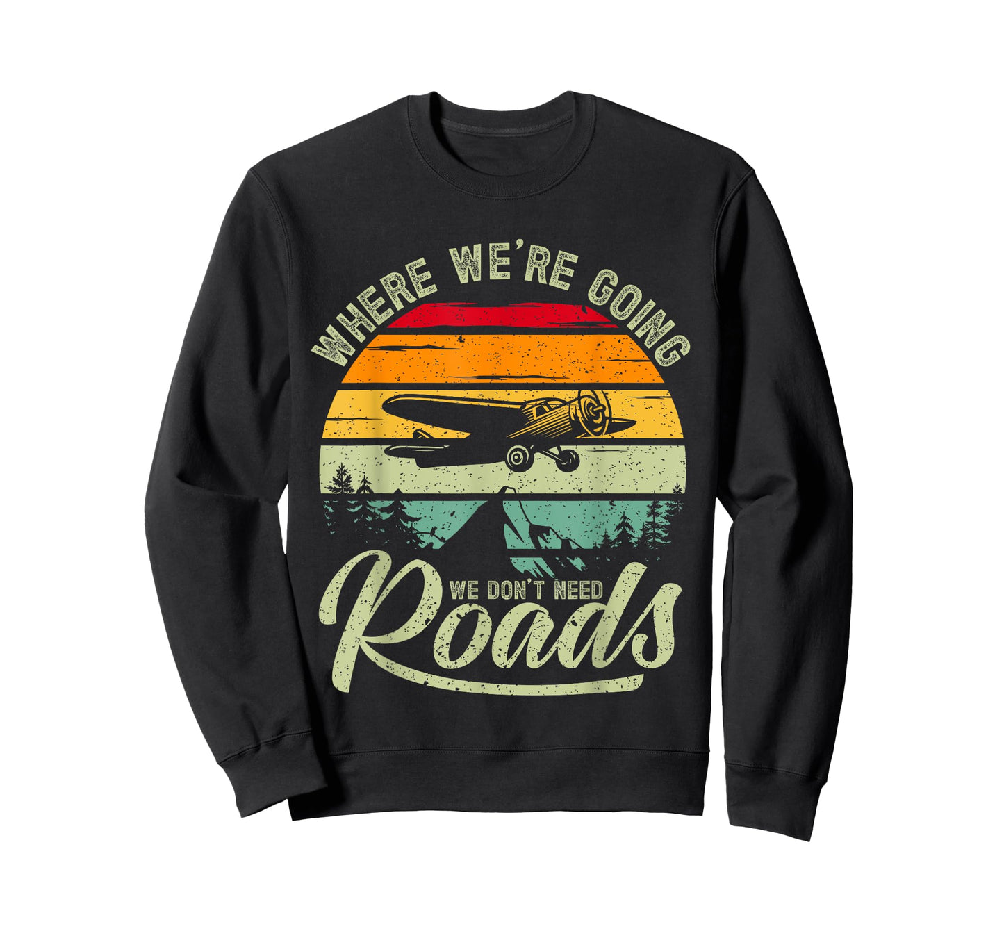 Where We're Going We Don't Need Roads Backcountry Pilot T-Shirt