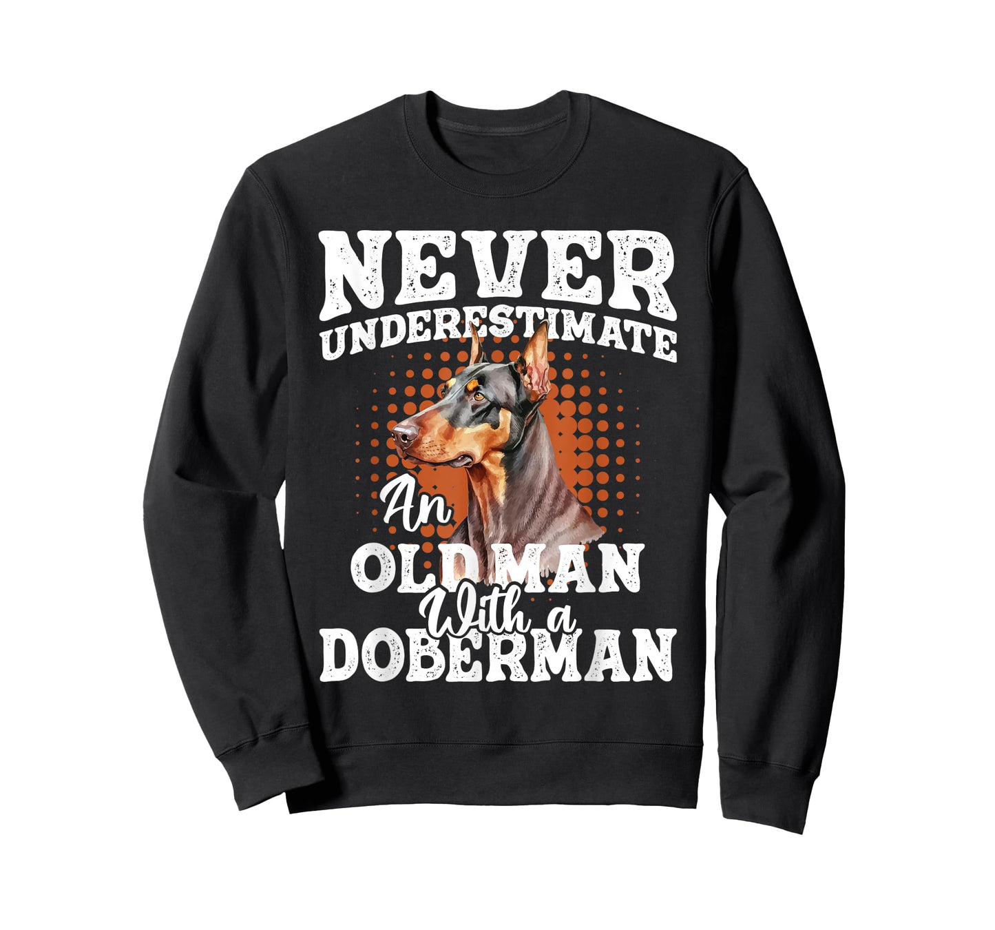 Never Underestimate an Old Man with A Doberman - Dog Lover T-Shirt