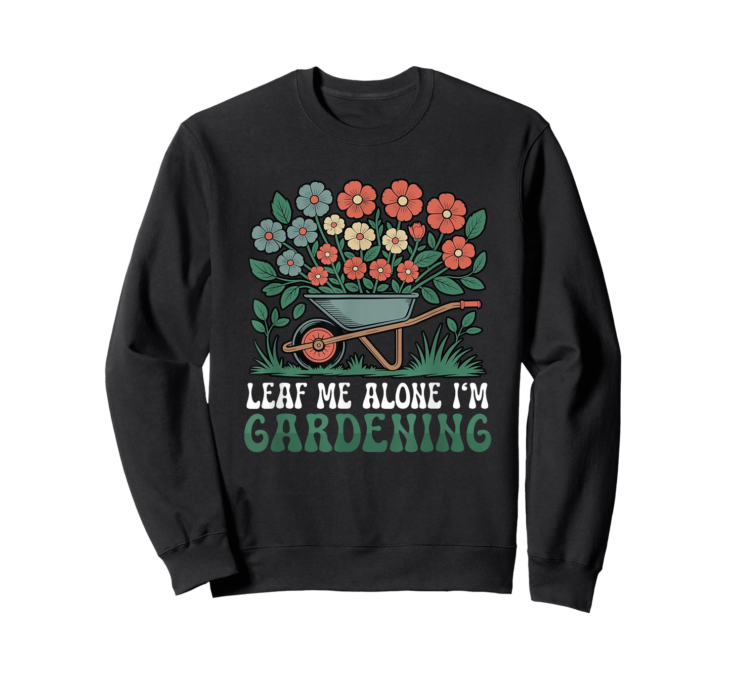 Leaf Me Alone I'm Gardening Funny Gardener T-Shirt