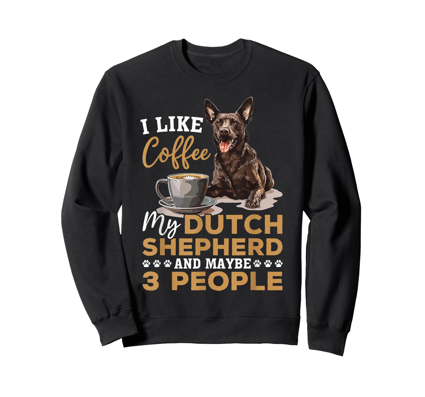 Dutch Shepherd Dog Breed Life is Better with Coffee and a T-Shirt