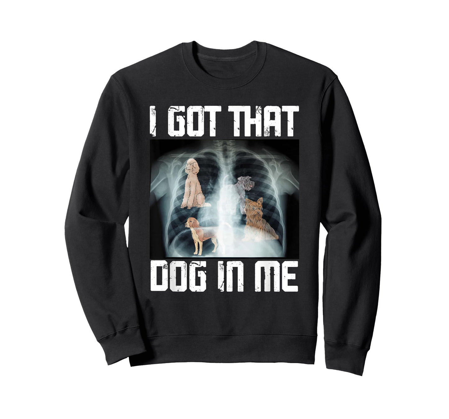 I Got That Dog In Me Xray Funny Meme Men Women T-Shirt
