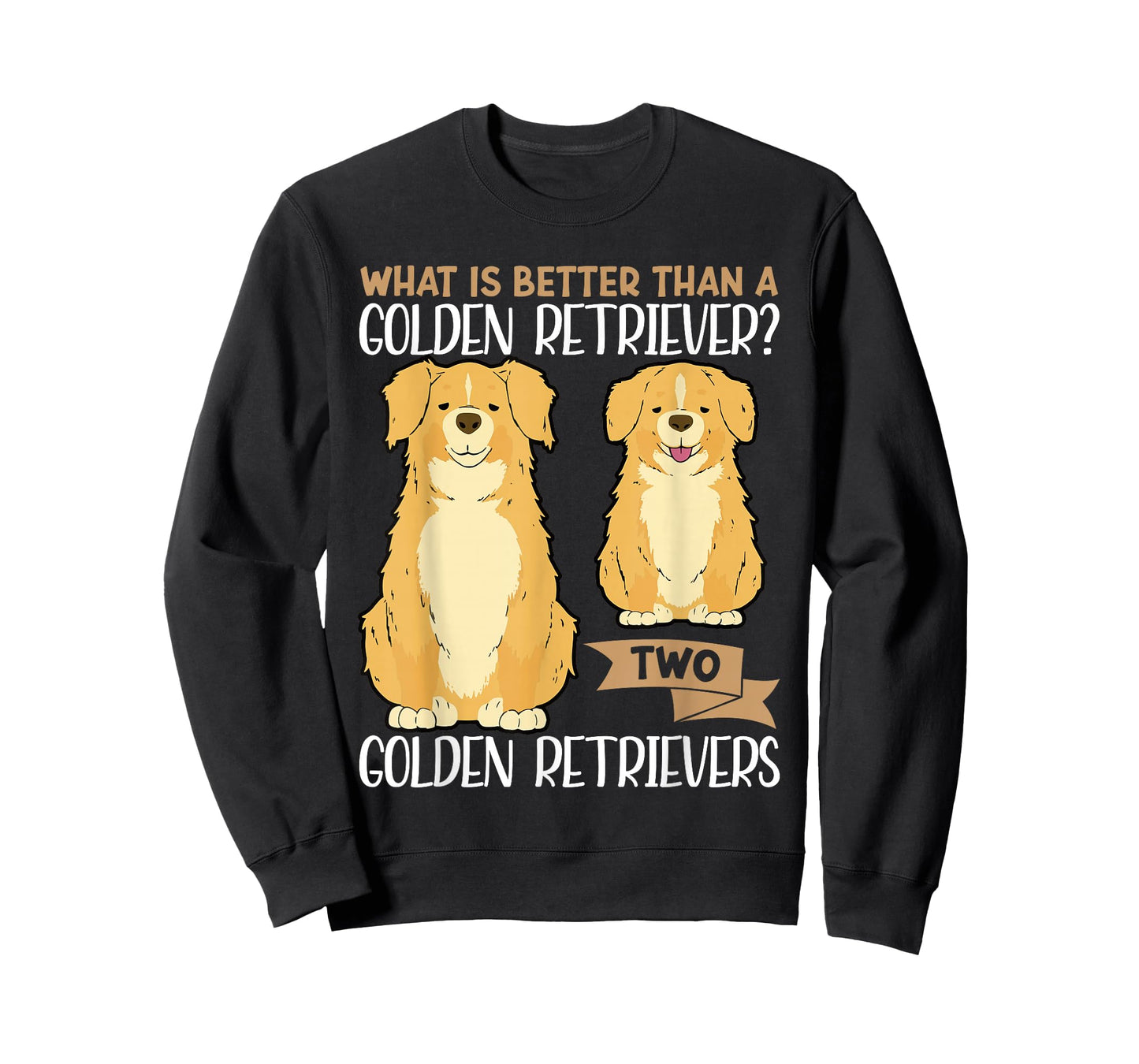 What Is Better Than A Golden Retriever Two Golden Retrievers T-Shirt