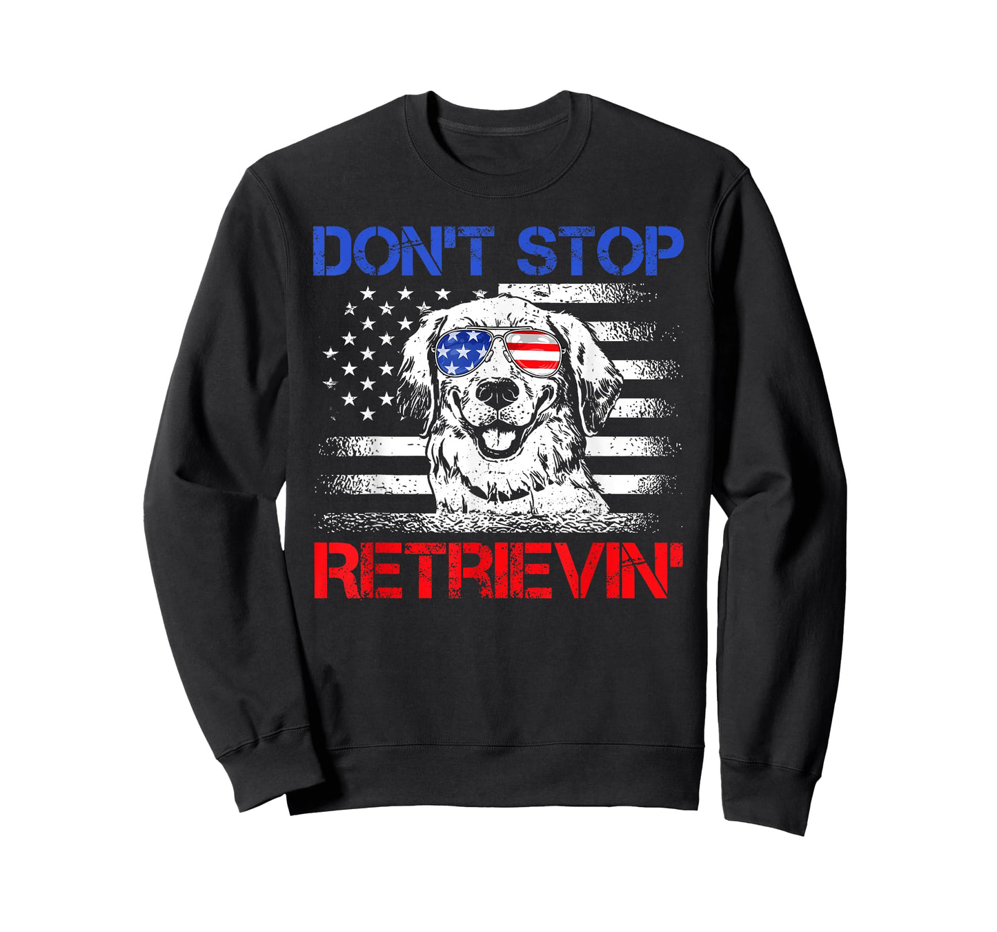 Don't Stop Retrieving American Flag 4th Of July TShirt Gifts T-Shirt