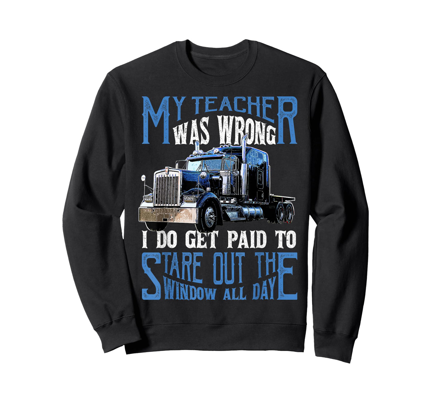 My Teacher was Wrong Trucker Gift Funny Truck Driver Men T-Shirt Small