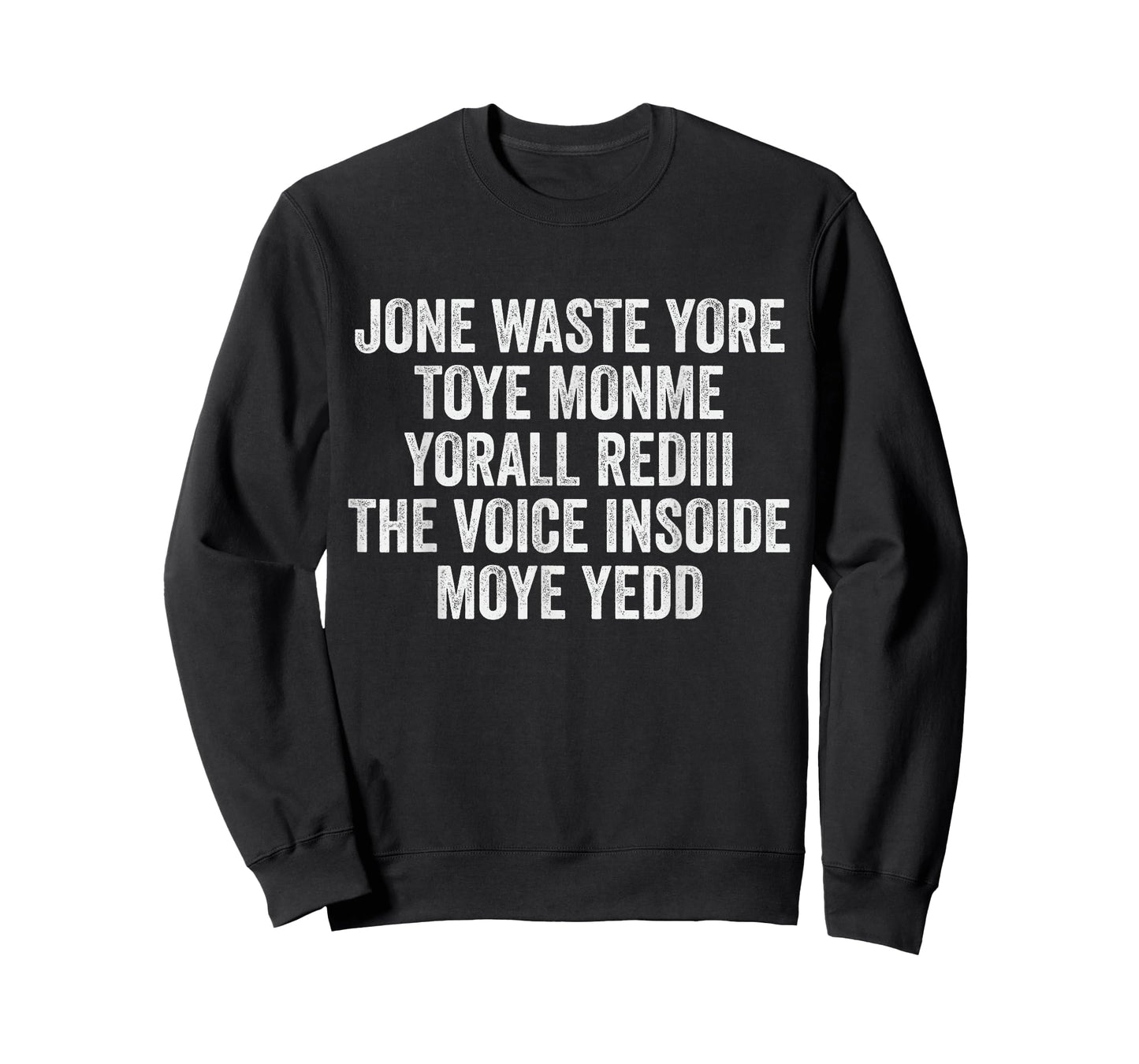 Jone Waste Yore Toye Monme Yorall Rediii Voice Inside My Yed T-Shirt