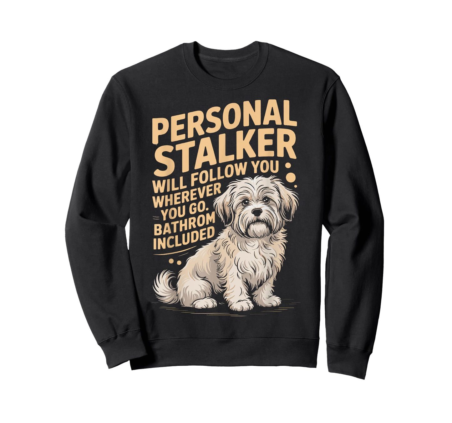 Funny Havanese Personal Stalker Will Follow You Havanese Dog T-Shirt