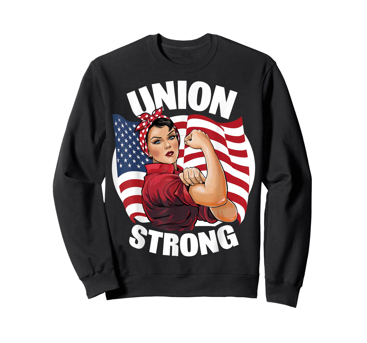 Union Strong Rosie The Riveter Labor Union Labor Day T-Shirt