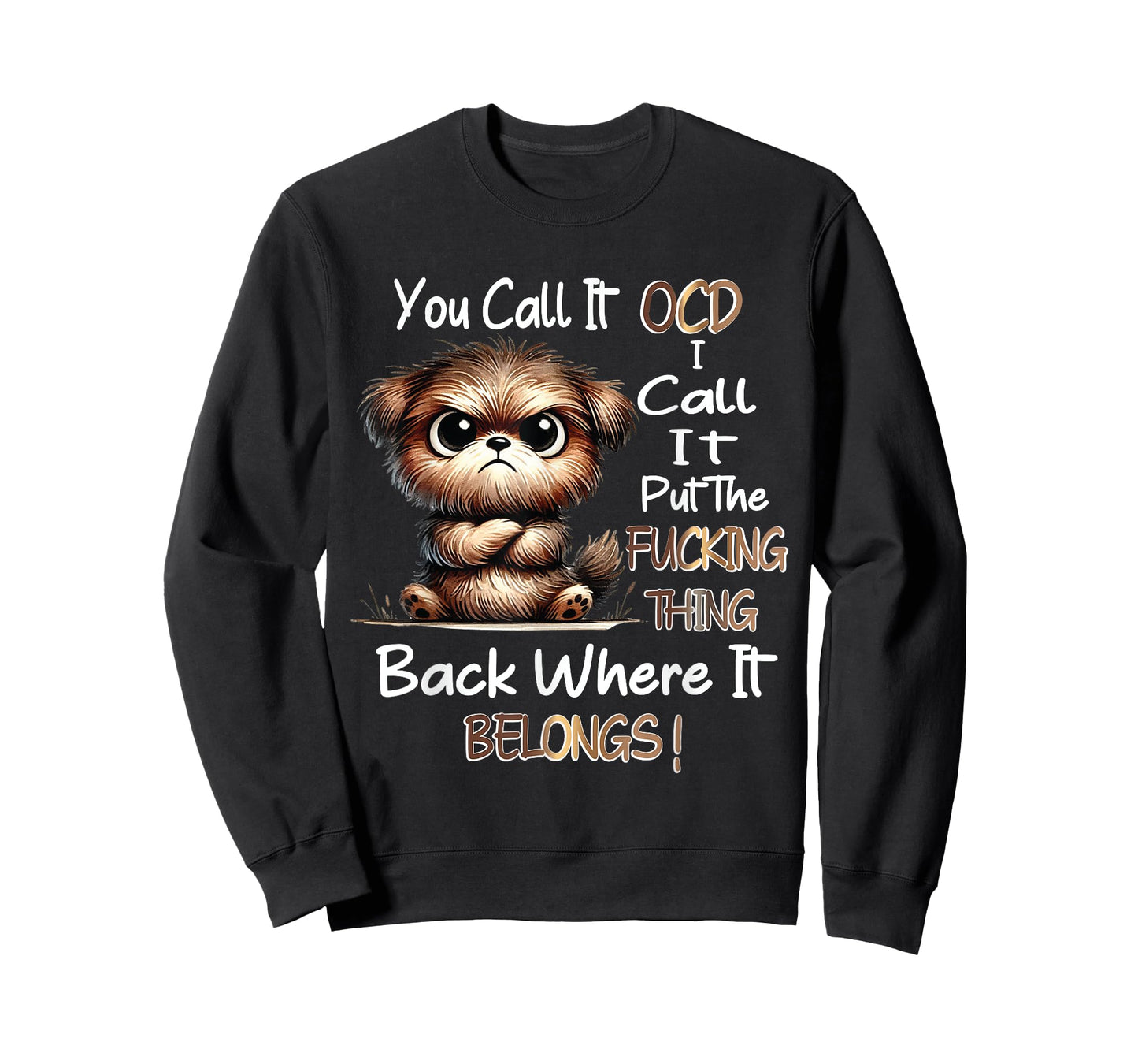 Dog You Call It OCD I Call It Put The Fucking Thing Back T-Shirt