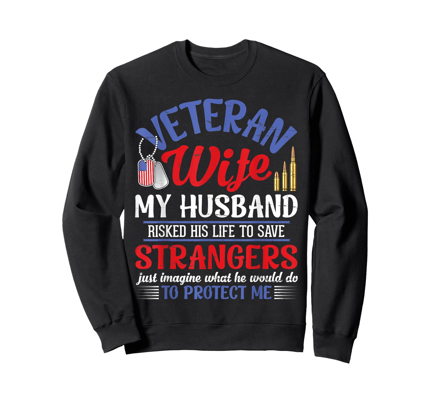 Veteran Wife My Husband RisKed His Life Strangers Protect Me T-Shirt