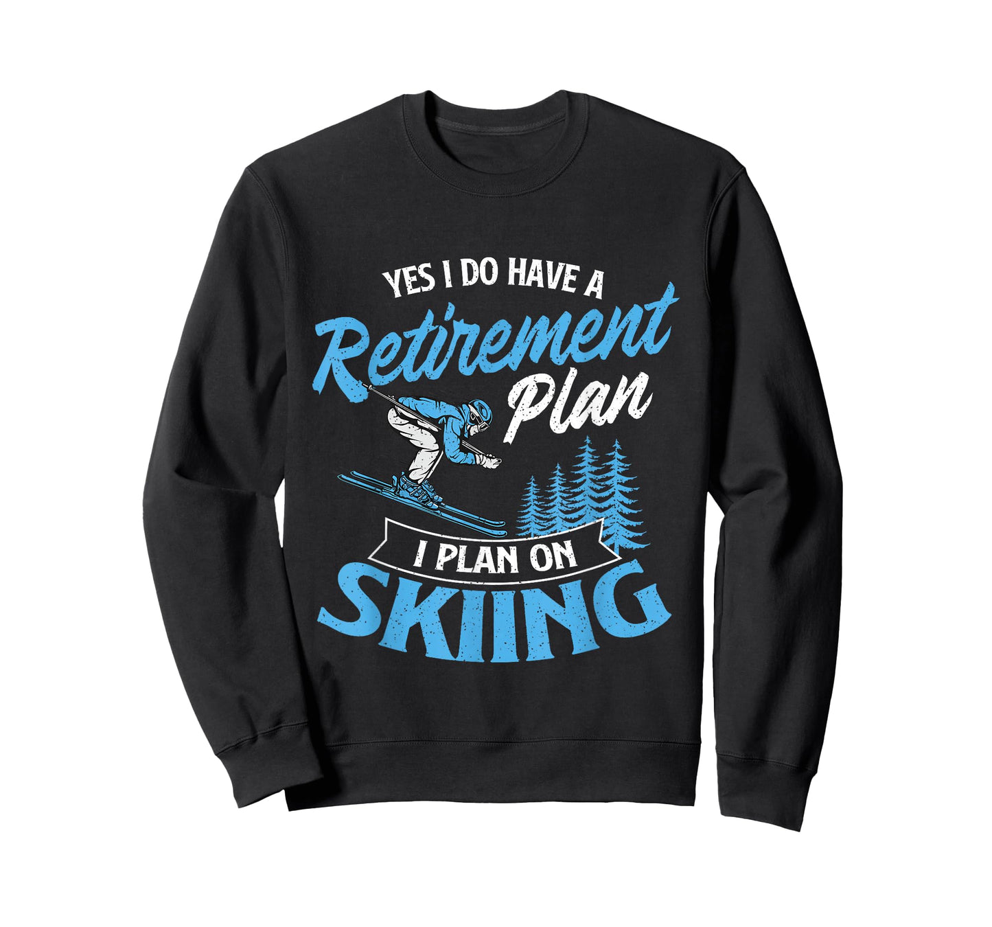 I Do Have A Retirement Plan - Skiing Lover Skier Ski Sport T-Shirt