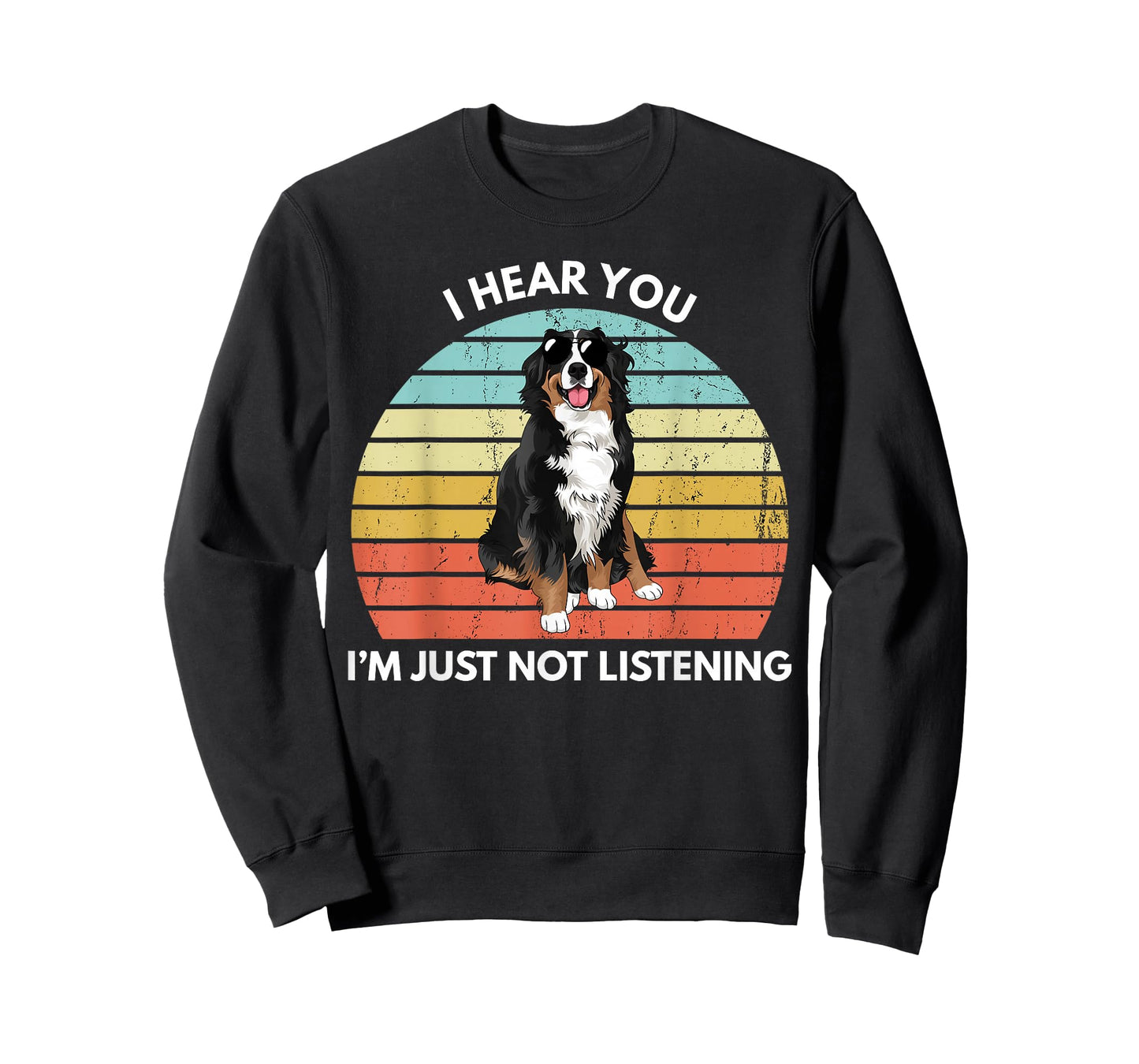 Bernese Mountain Dog Mom I Hear You I'm Just Not Listening T-Shirt